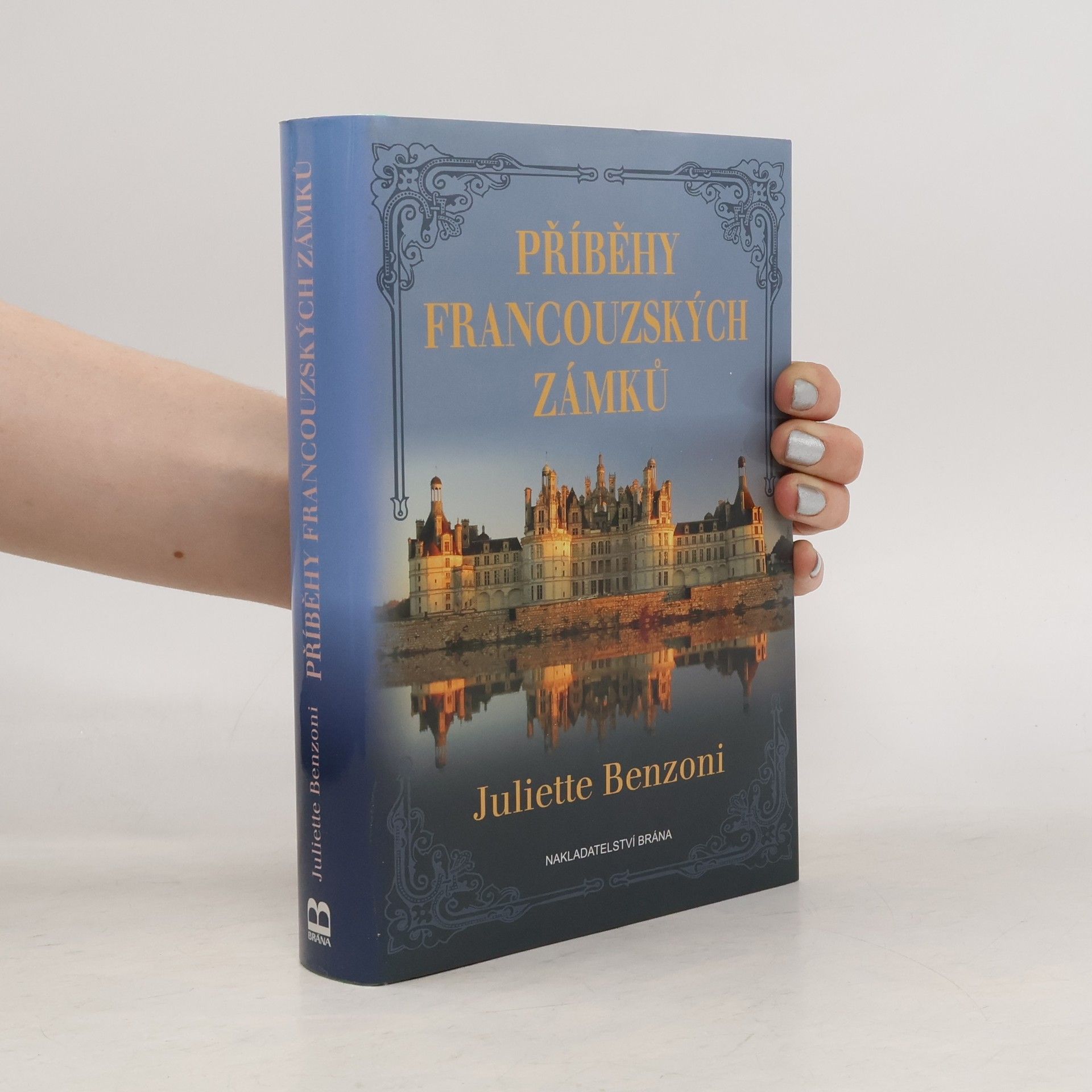 Juliette Benzoni Příběhy francouzských zámků