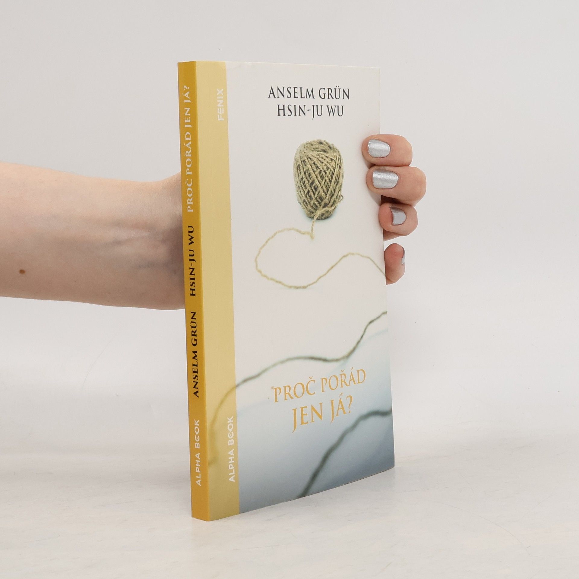 Anselm Grün Hsin-Ju Wu Proč pořád jen já?