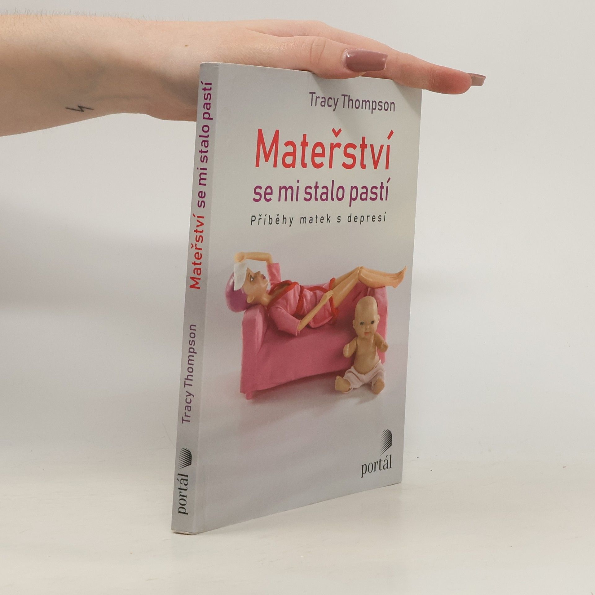 Tracy Thompson Mateřství se mi stalo pastí: Příběhy matek s depresí