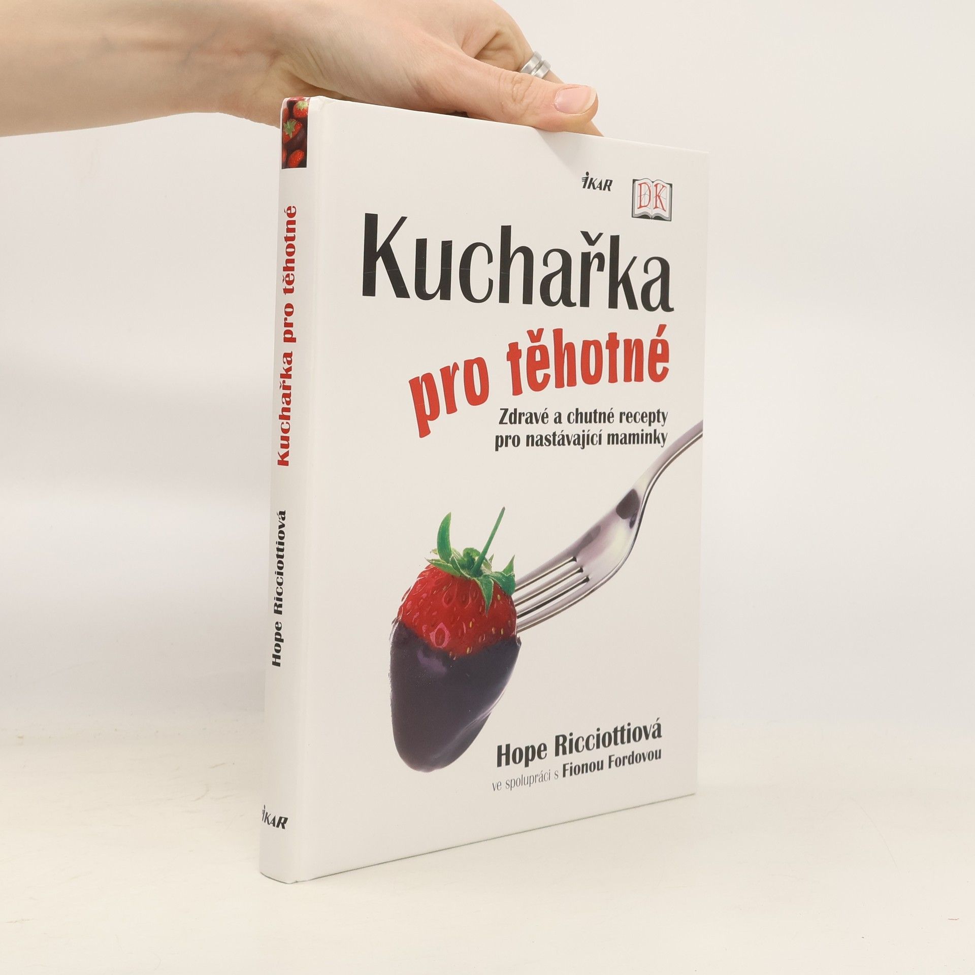 Fiona Ford Kuchařka pro těhotné. Zdravé a chutné recepty pro nastávající maminky