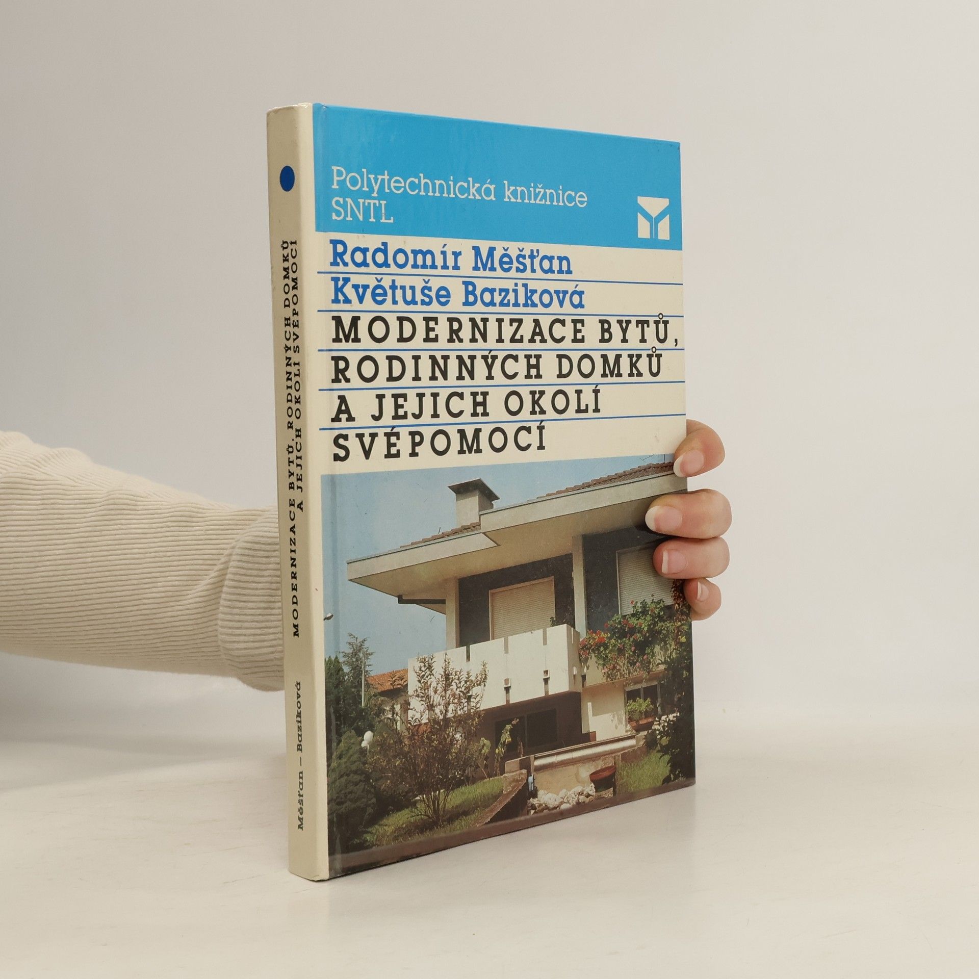 Radomír Měšťan Modernizace bytů, rodinných domků a jejich okolí svépomocí