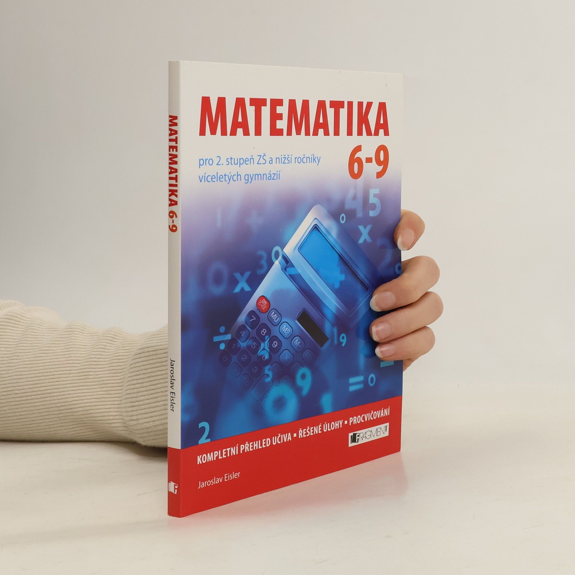 Jaroslav Eisler Matematika 6-9 pro 2. stupeň ZŠ a nižší ročníky víceletých gymnázií