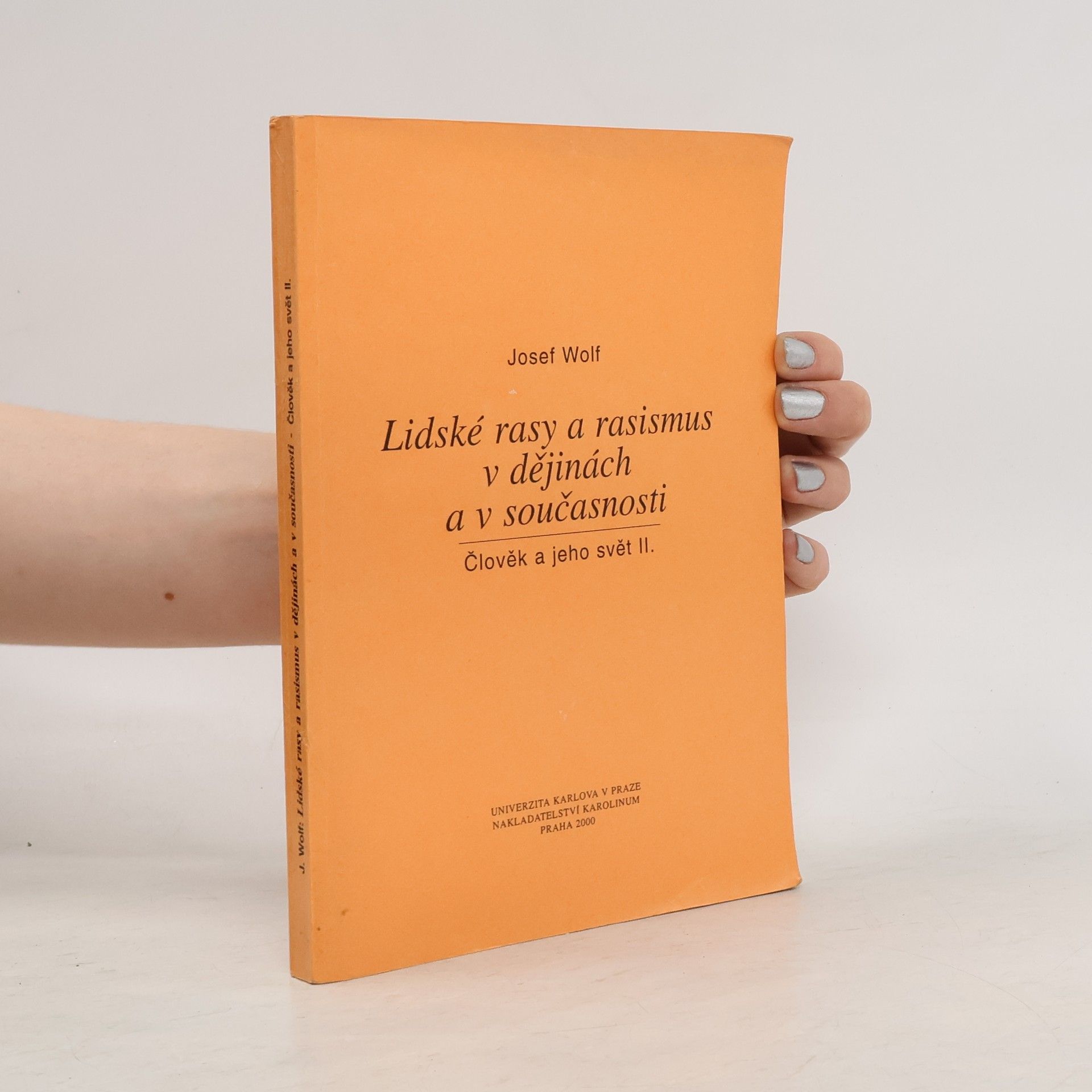 Josef Wolf Lidské rasy a rasismus v dějinách a v současnosti - Člověk a jeho svět II