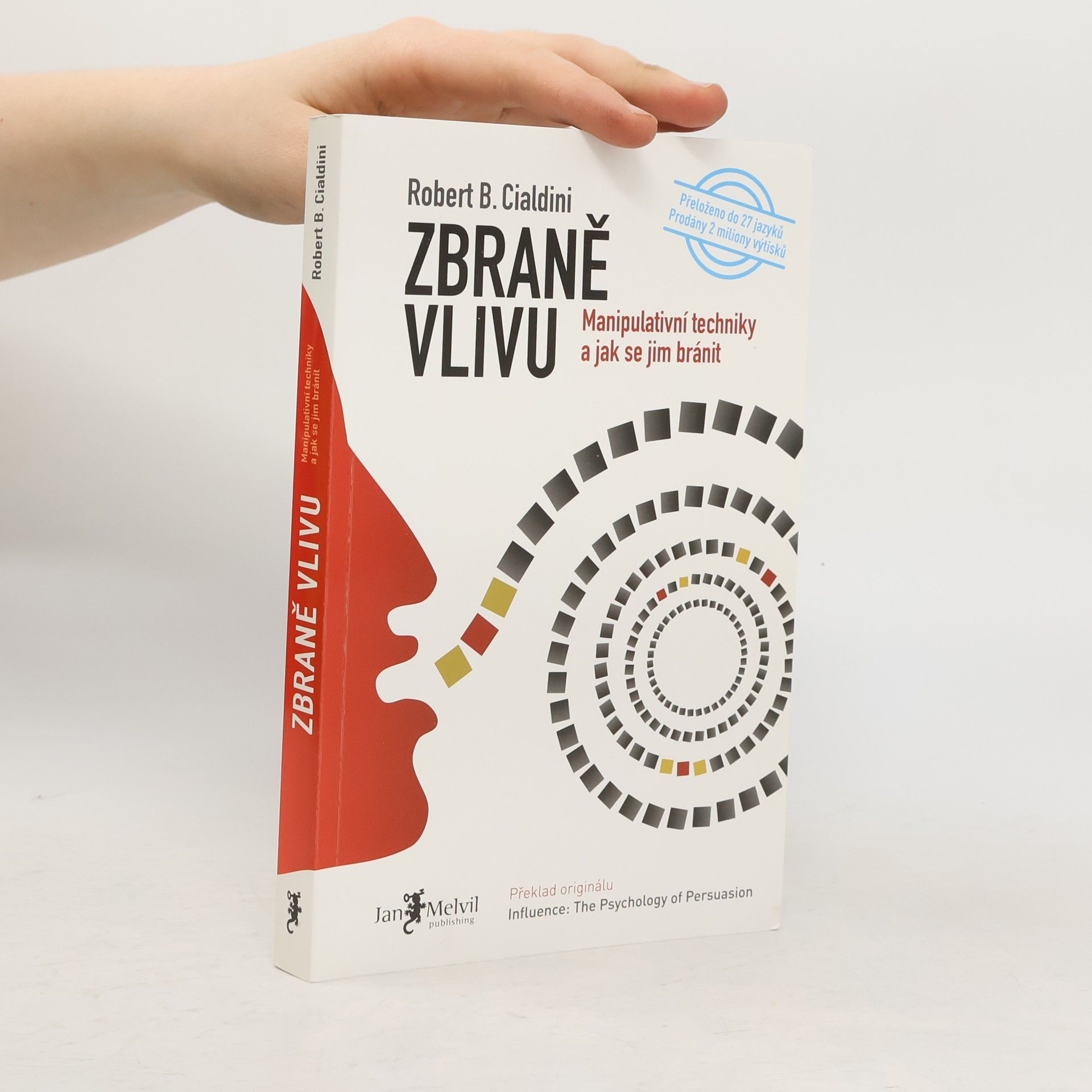 Robert Cialdini Zbraně vlivu. Manipulativní techniky a jak se jim bránit