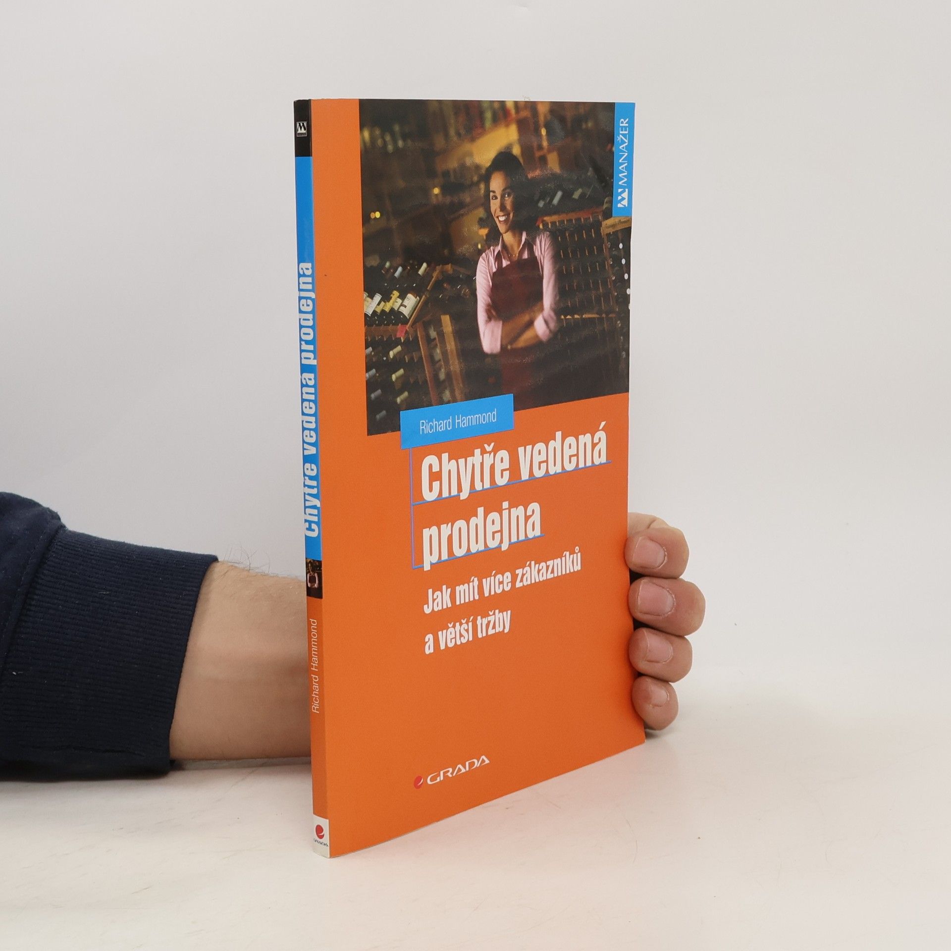Richard Hammond Chytře vedená prodejna - Jak mít více zákazníku a větší tržby