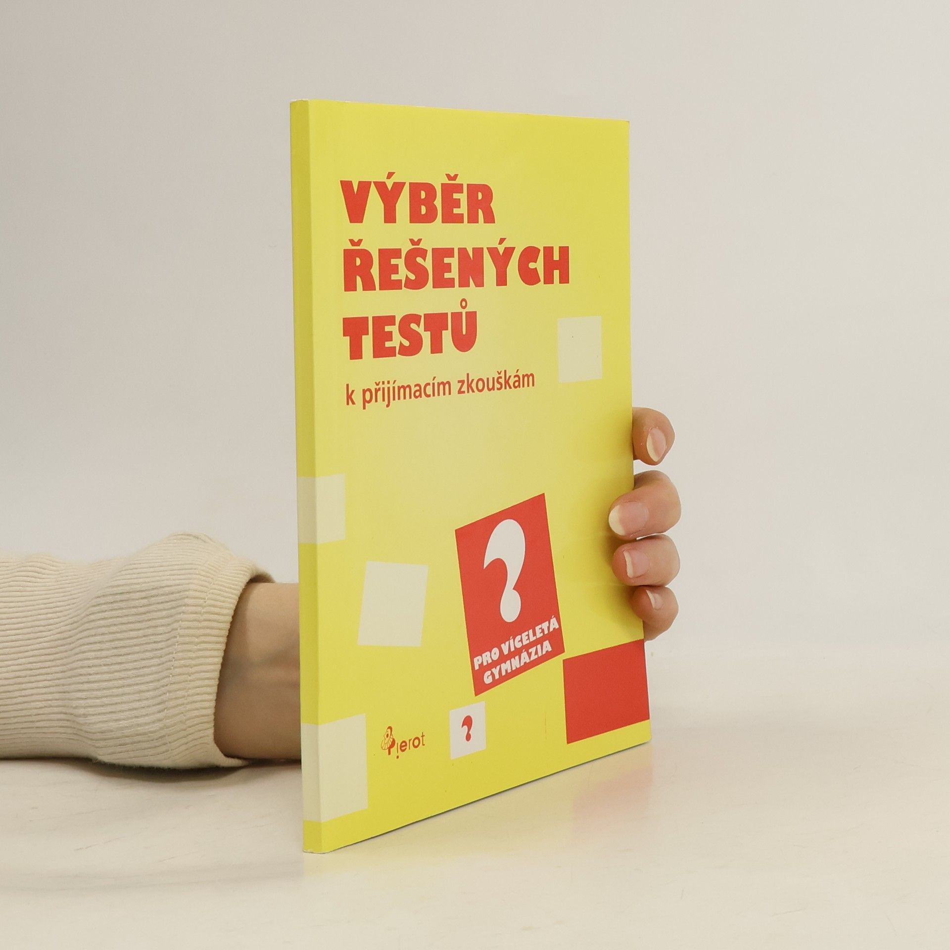 Various authors Výběr řešených testů k přijímacím zkouškám : pro víceletá gymnázia
