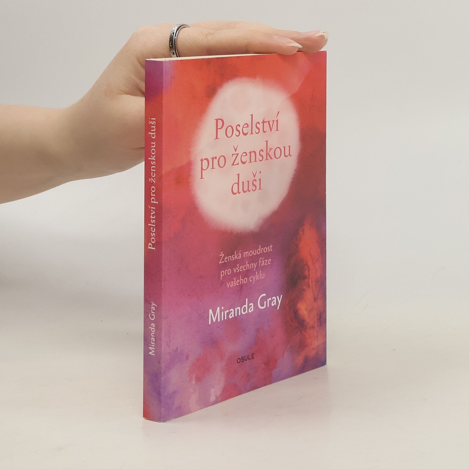 Mirinda Gray Poselství pro ženskou duši : ženská moudrost pro všechny fáze vašeho cyklu