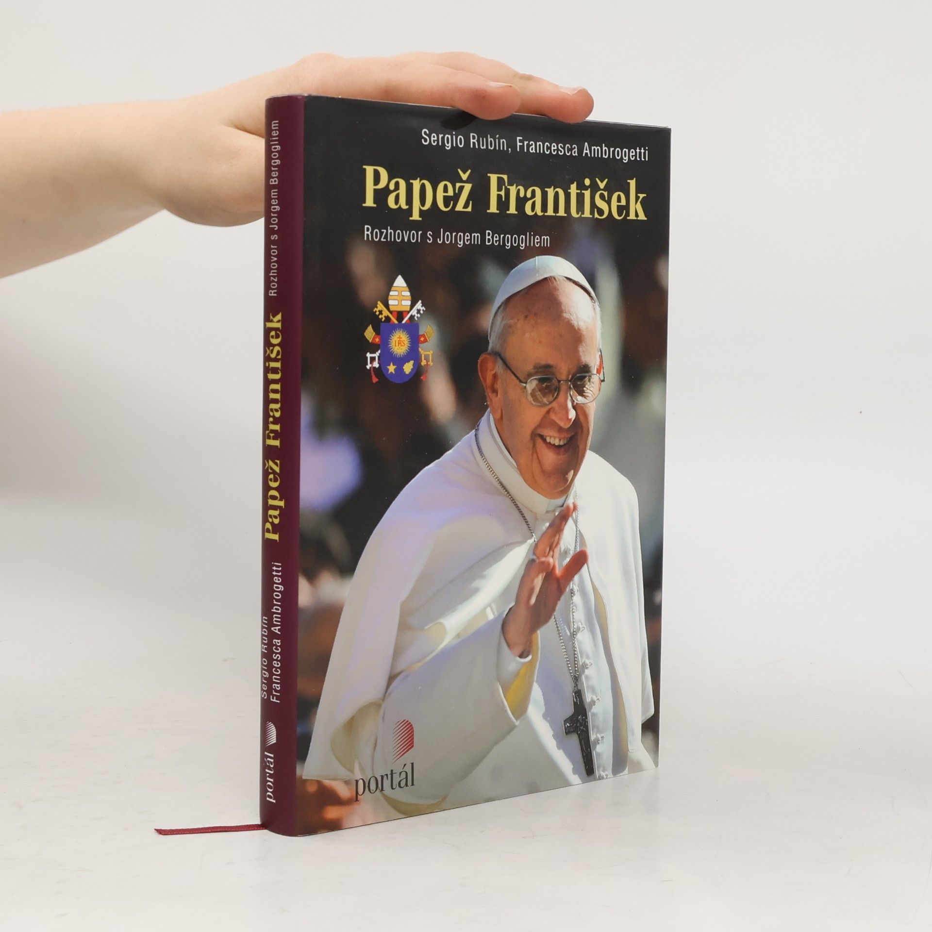 Papst Franziskus Papež František. Rozhovor s Jorgem Bergogliem