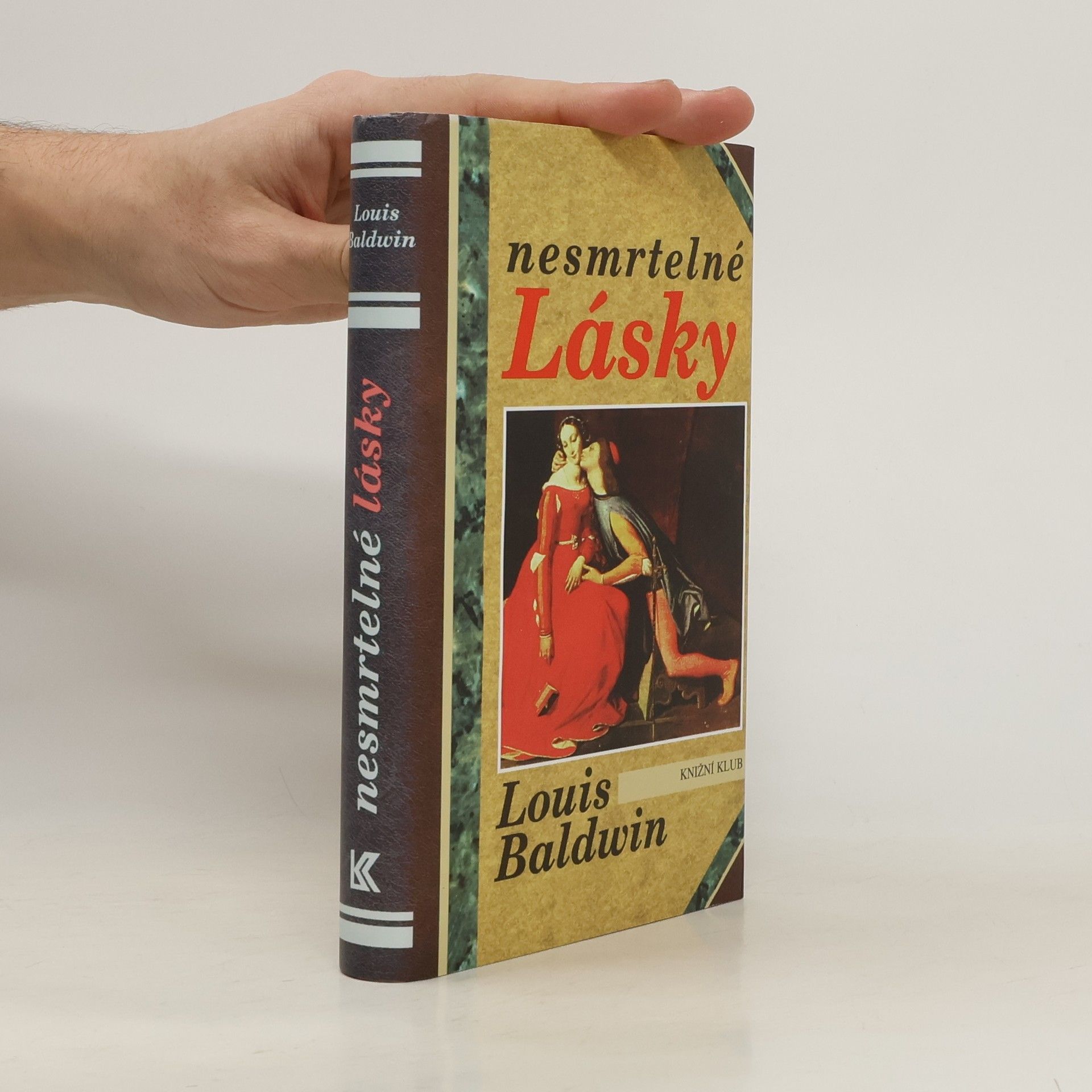 Louis Baldwin Nesmrtelné lásky: Milostné příběhy od Antonia a Kleopatry po současnost