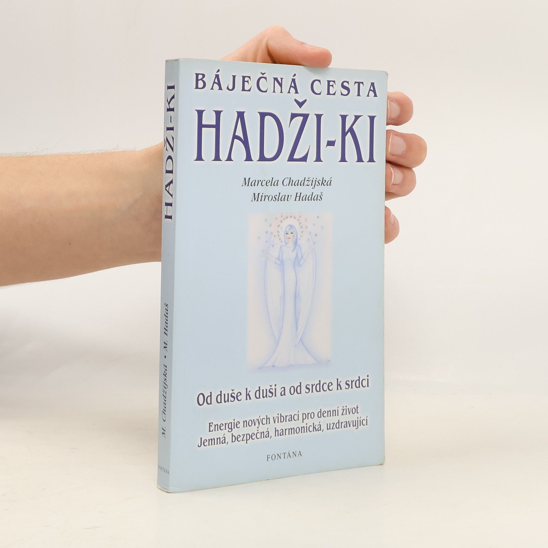 Marcela Chadžijská Báječná cesta Hadži-Ki : Od duše k duši a od srdce k srdci - Od Reiki k novým energiím
