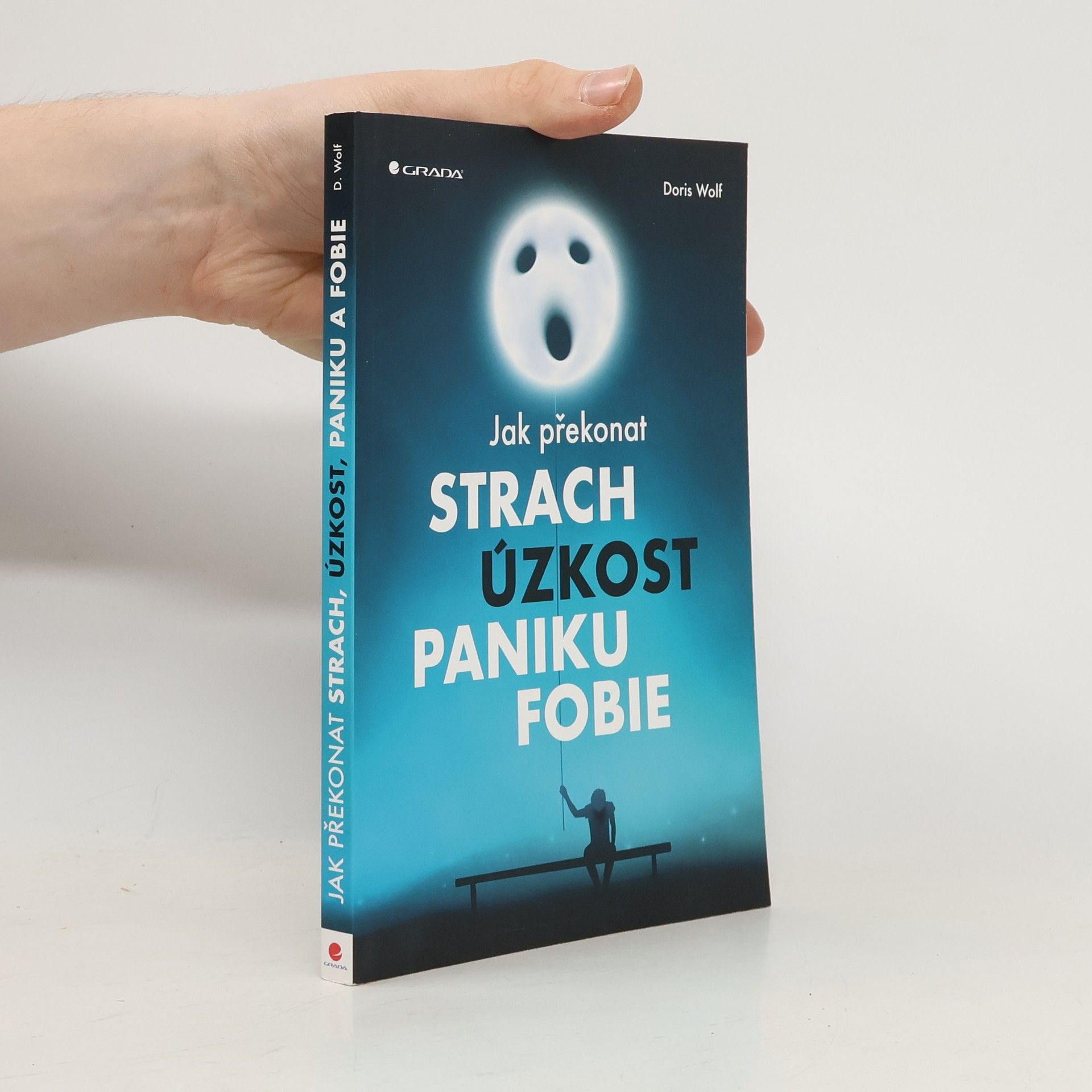 Doris Wolf Jak překonat strach, úzkost, paniku, fobie