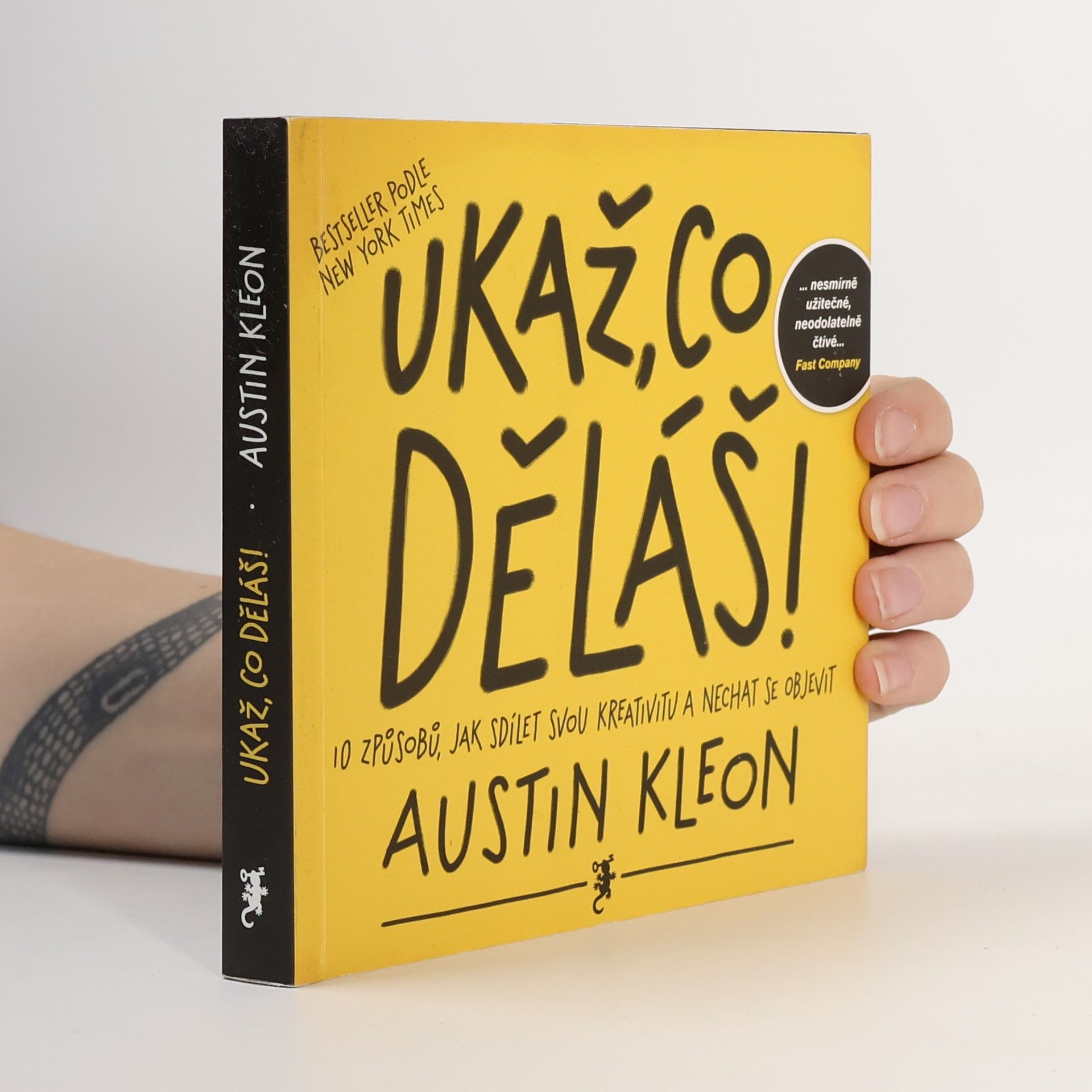 Austin Kleon Ukaž, co děláš! 10 způsobů, jak sdílet svou kreativitu a nechat se objevit