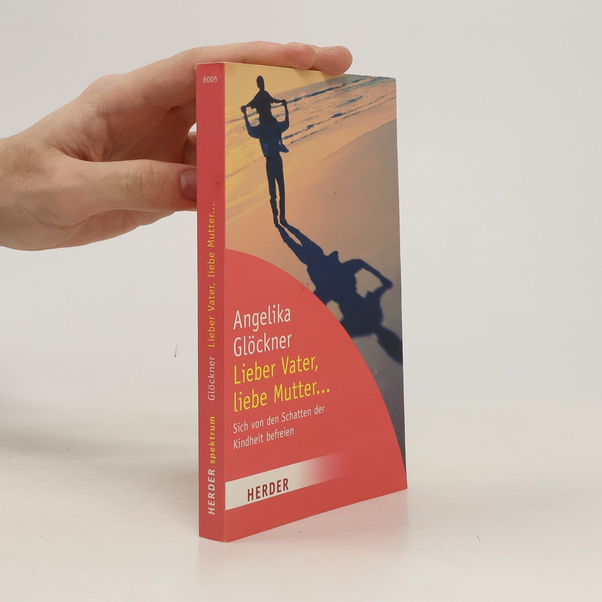 Angelika Glöckner Lieber Vater, liebe Mutter ...