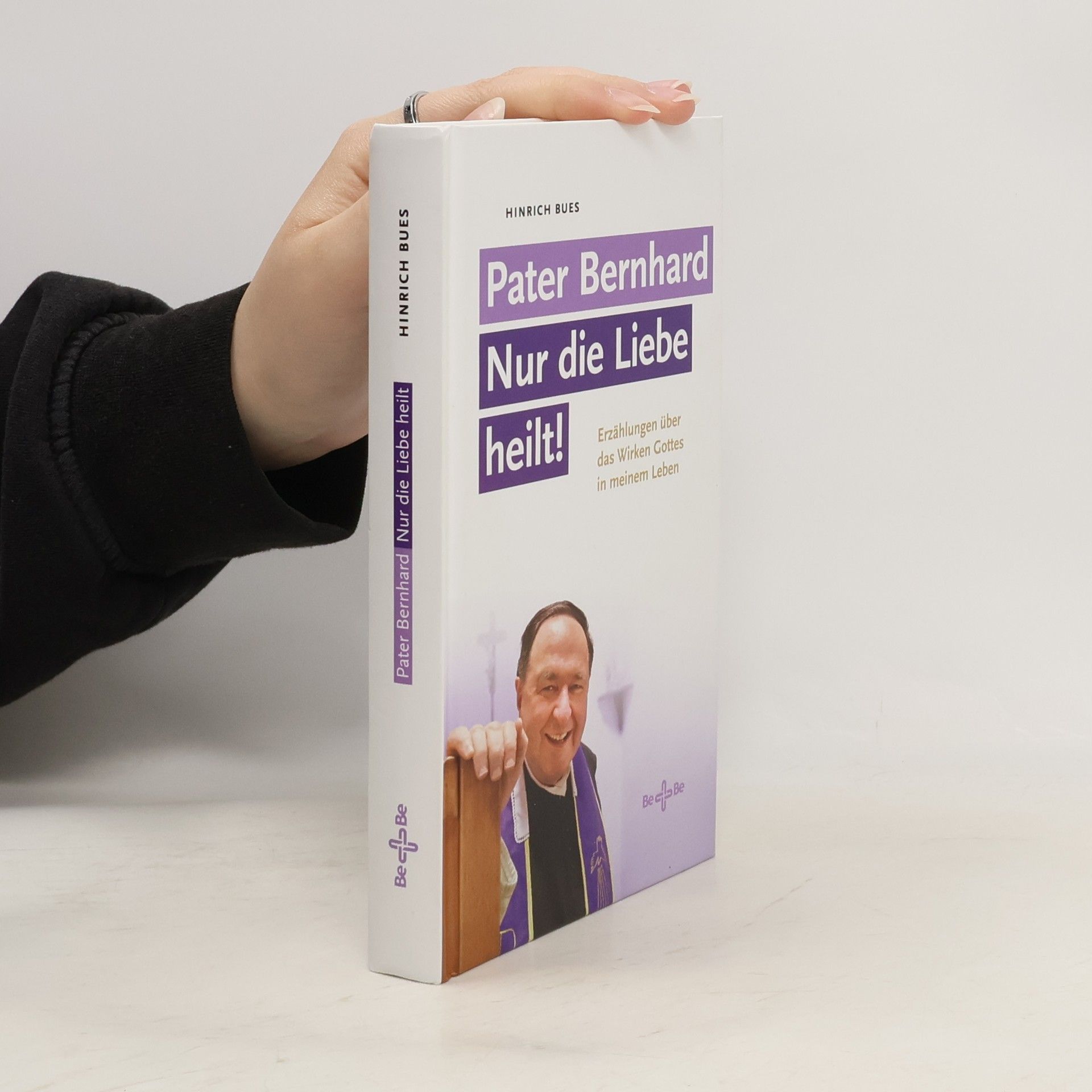 Hinrich E. Bues Pater Bernhard - Nur die Liebe heilt