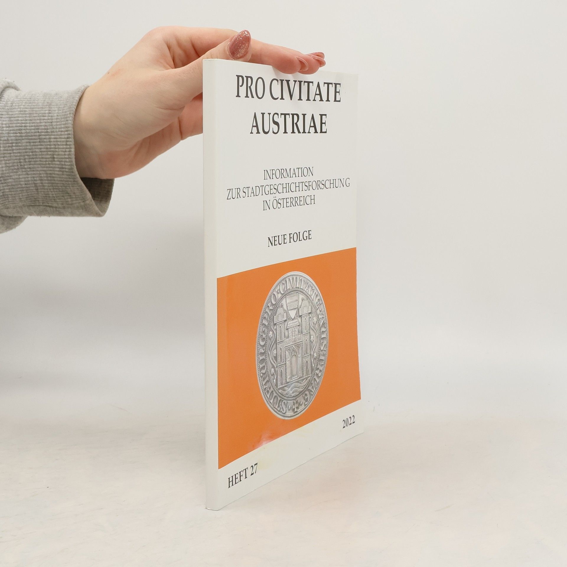 Autorenkollektiv Pro Civitate Austriae Information zur Stadtgeschichtsforschung in Österreich. Heft 27