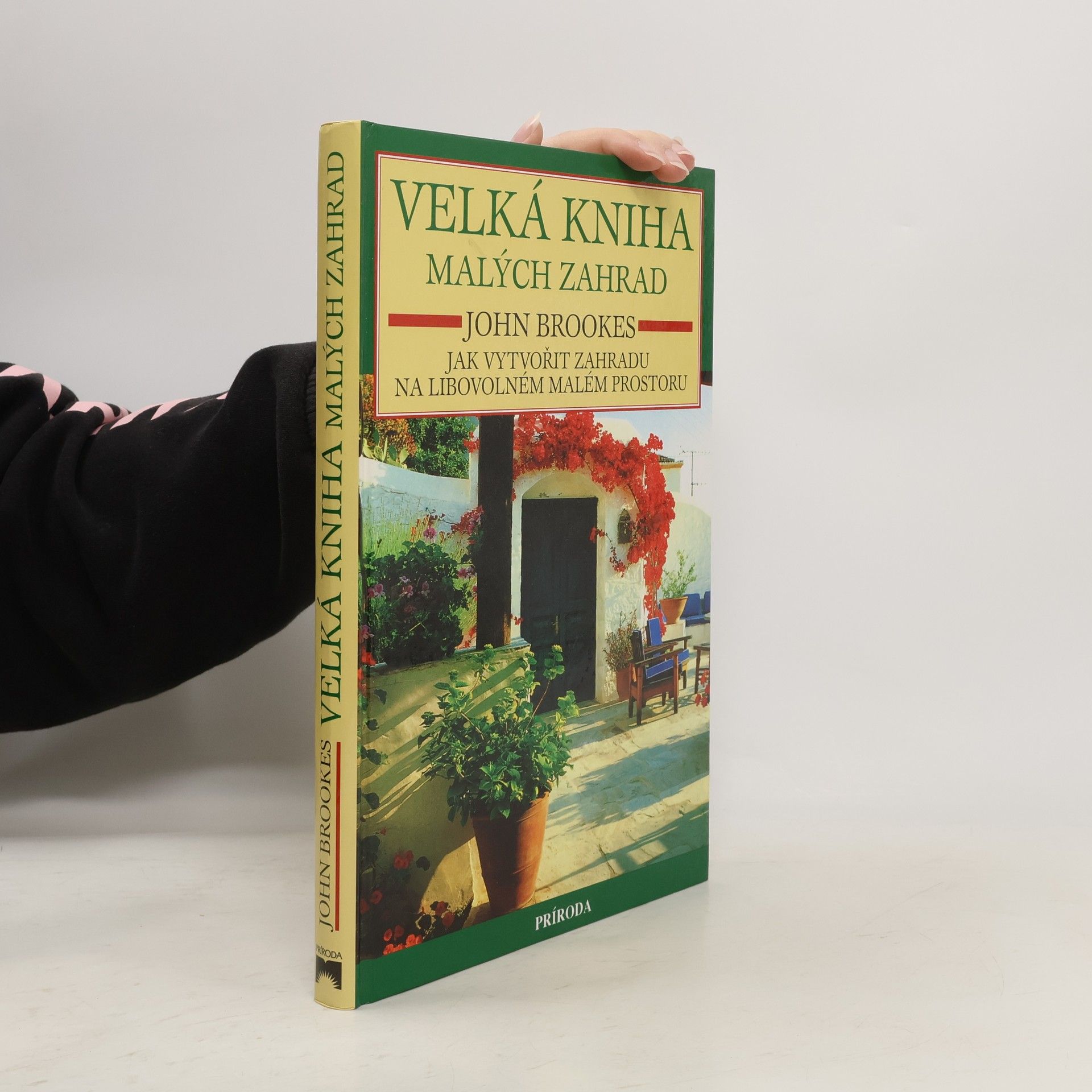 John Brookes Velká kniha malých zahrad : jak vytvořit zahradu na libovolném malém prostoru