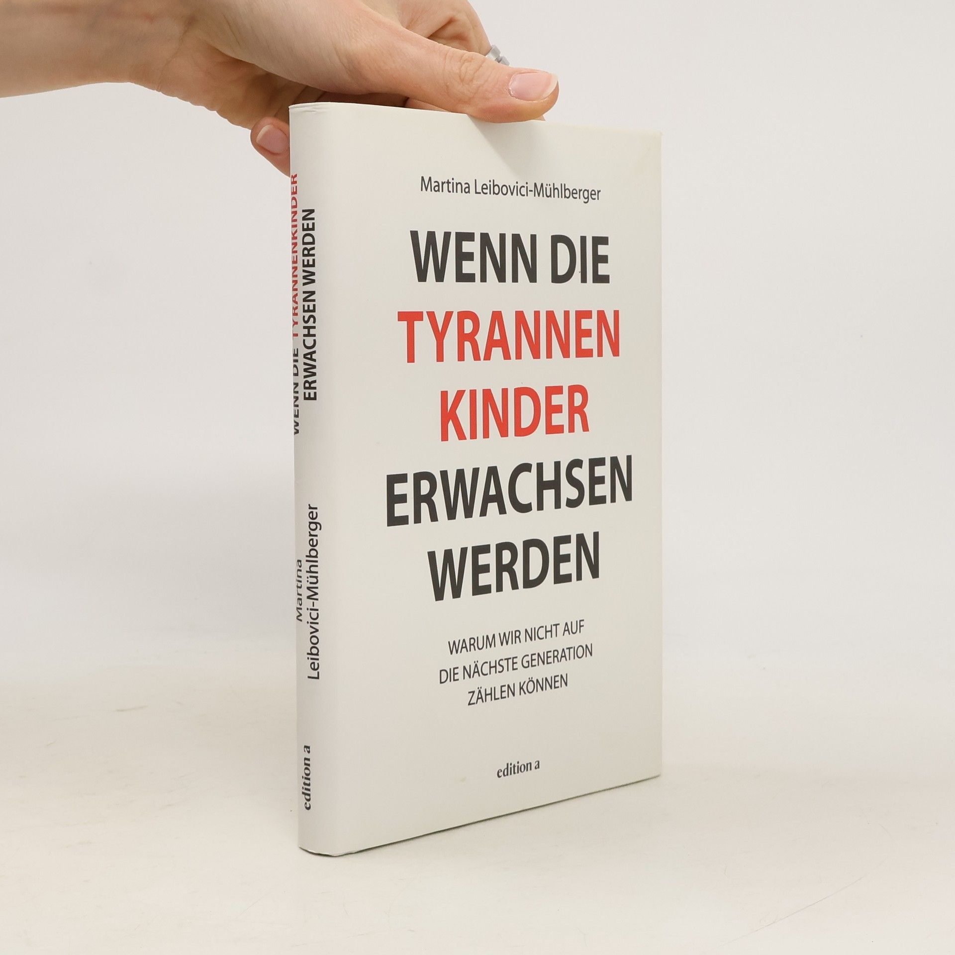 Martina Leibovici-Mühlberger Wenn die Tyrannenkinder erwachsen werden