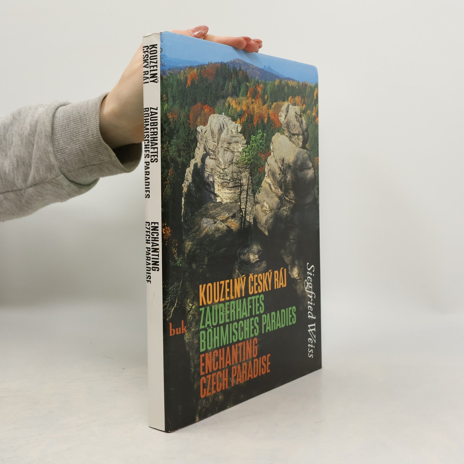 Siegfried Weiss Kouzelný Český ráj. Zauberhaftes Böhmisches Paradies. Enchanting Czech Paradise