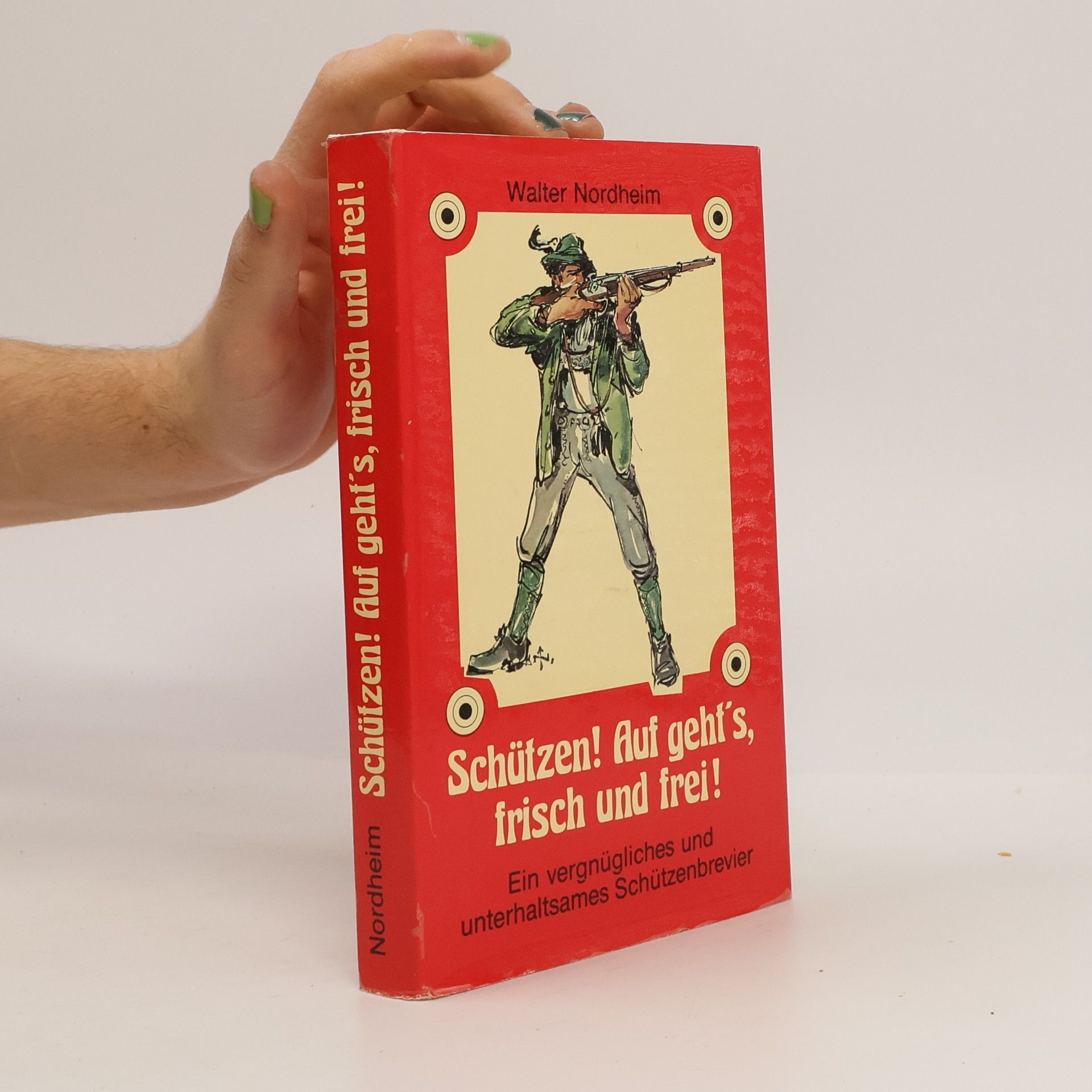 Walter Nordheim Schützen! Auf geht's, frisch und frei!
