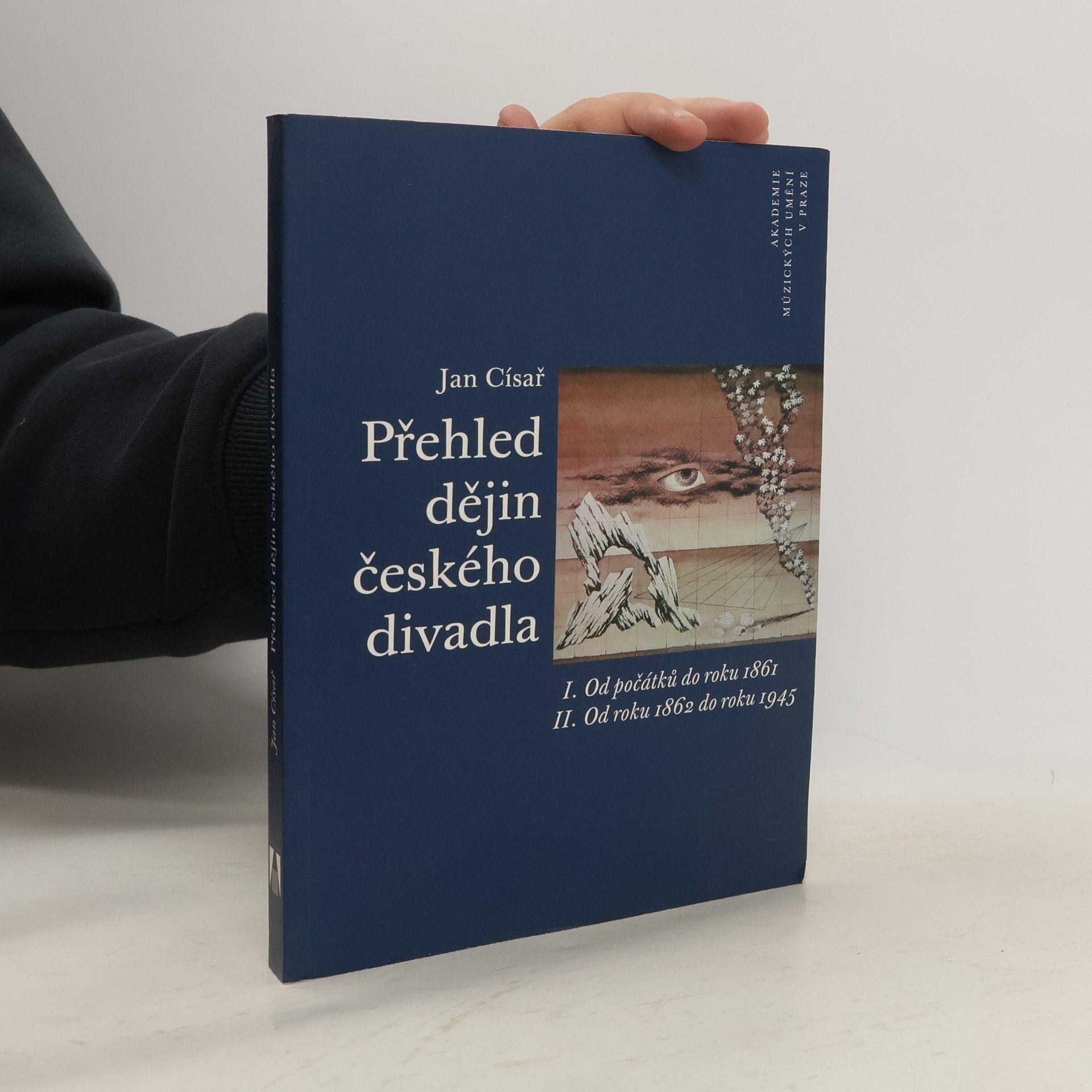 Jan Císař Přehled dějin českého divadla. I. Od počátků do roku 1861. II. Od roku 1862 do roku 1945