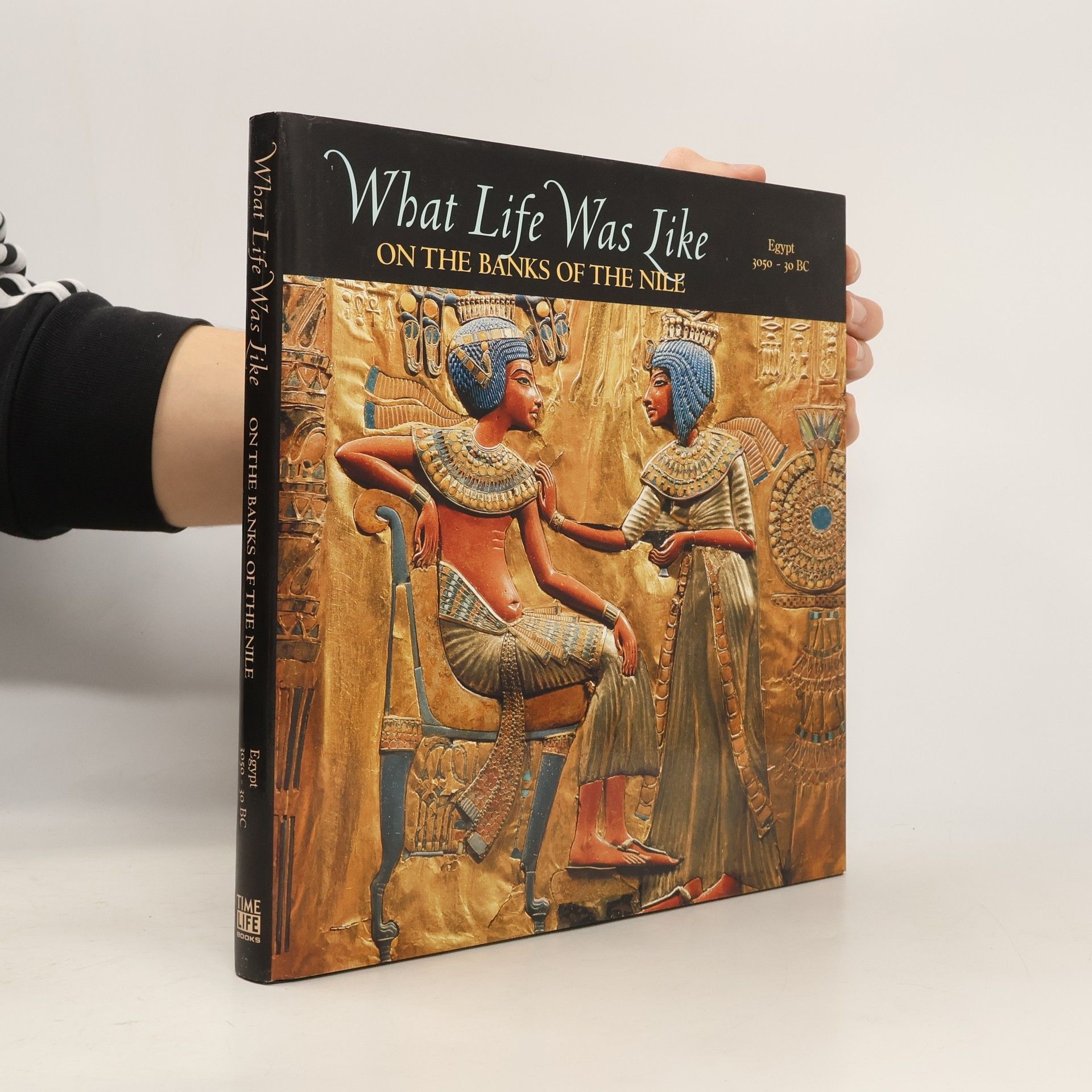 Time-Life Books What Life Was Like on the Banks of the Nile