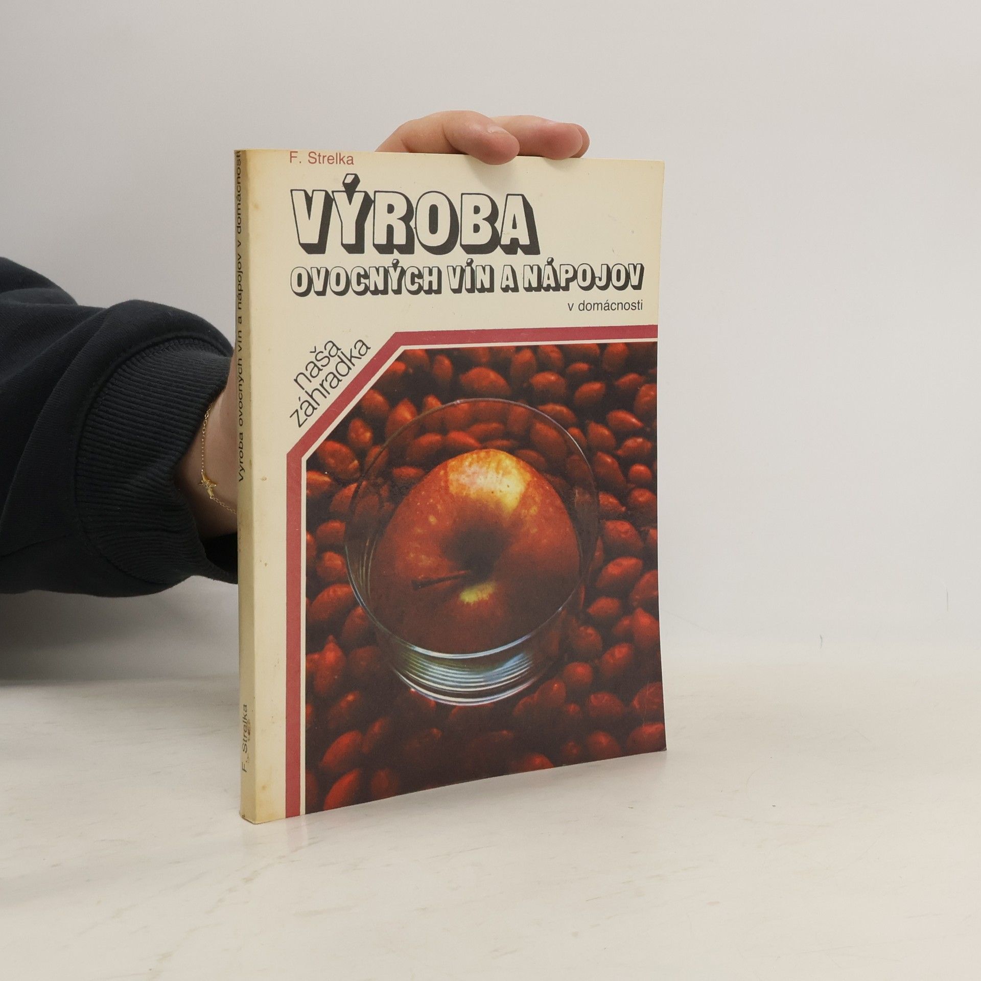 František Strelka Výroba ovocných vín a nápojov v domácnosti