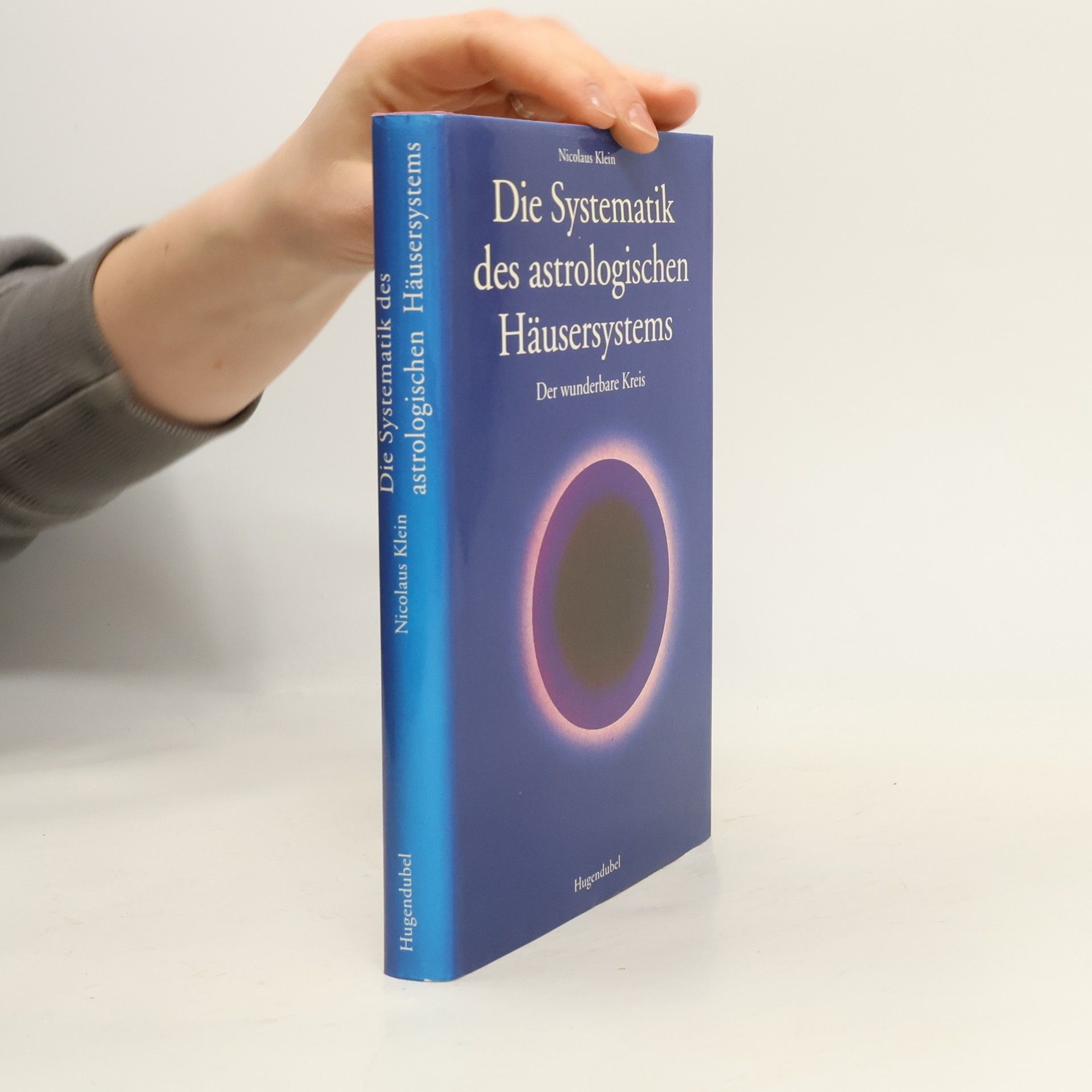 Nicolaus Klein Die Systematik des astrologischen Häusersystems