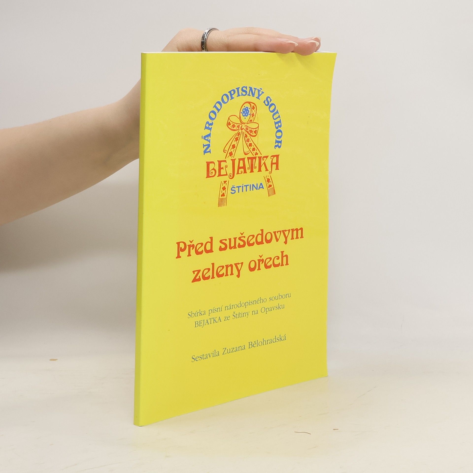 Zuzana Bělohradská Před sušedovym zeleny ořech sbírka písní národopisného souboru BEJATKA ze Štítiny na Opavsku