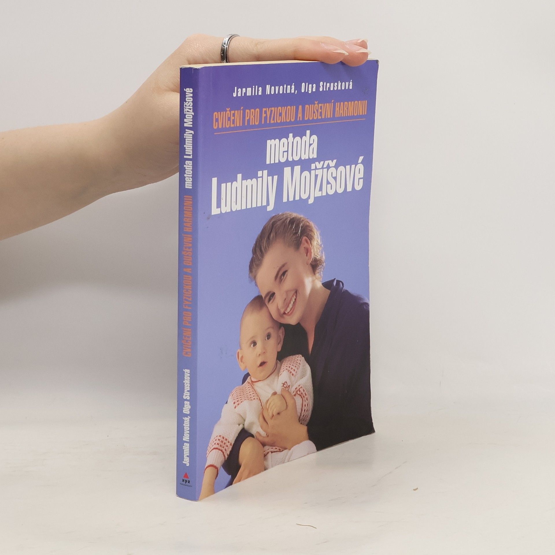 Strusková Olga Cvičení pro fyzickou a duševní harmonii. Metoda Ludmily Mojžíšové