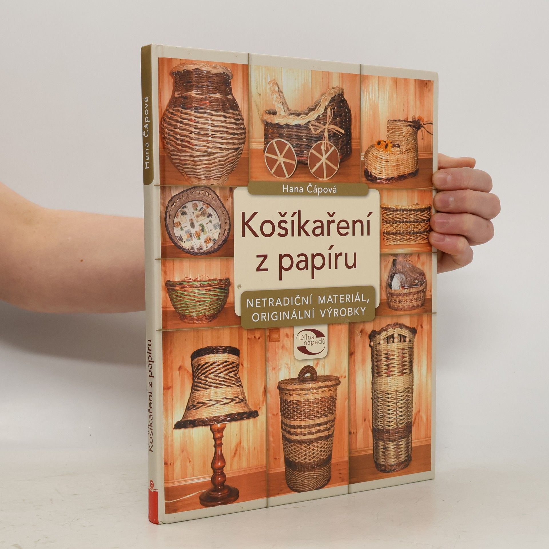 Hana Čápová Košíkaření z papíru : netradiční materiál, originální výrobky