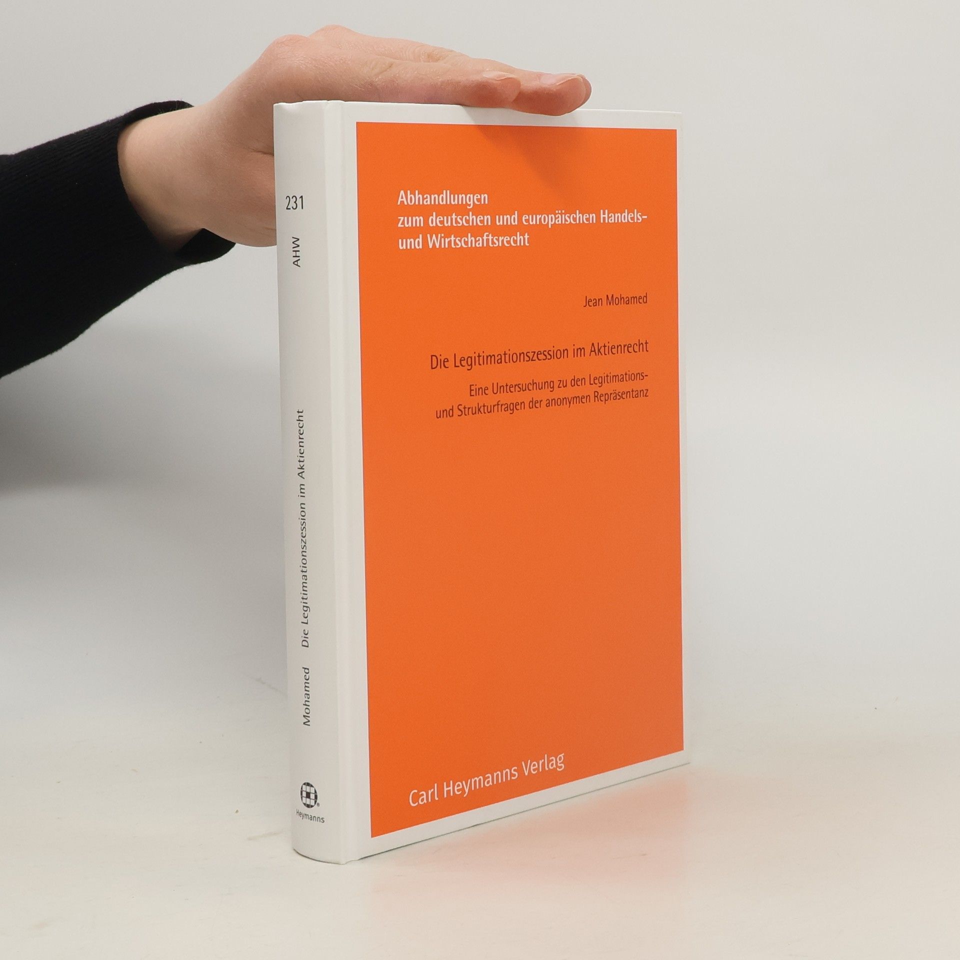 Jean Mohamed Abhandlungen zum deutschen und europäischen Handels- und Wirtschaftsrecht - 231: Die Legitimationszession im Aktienrecht