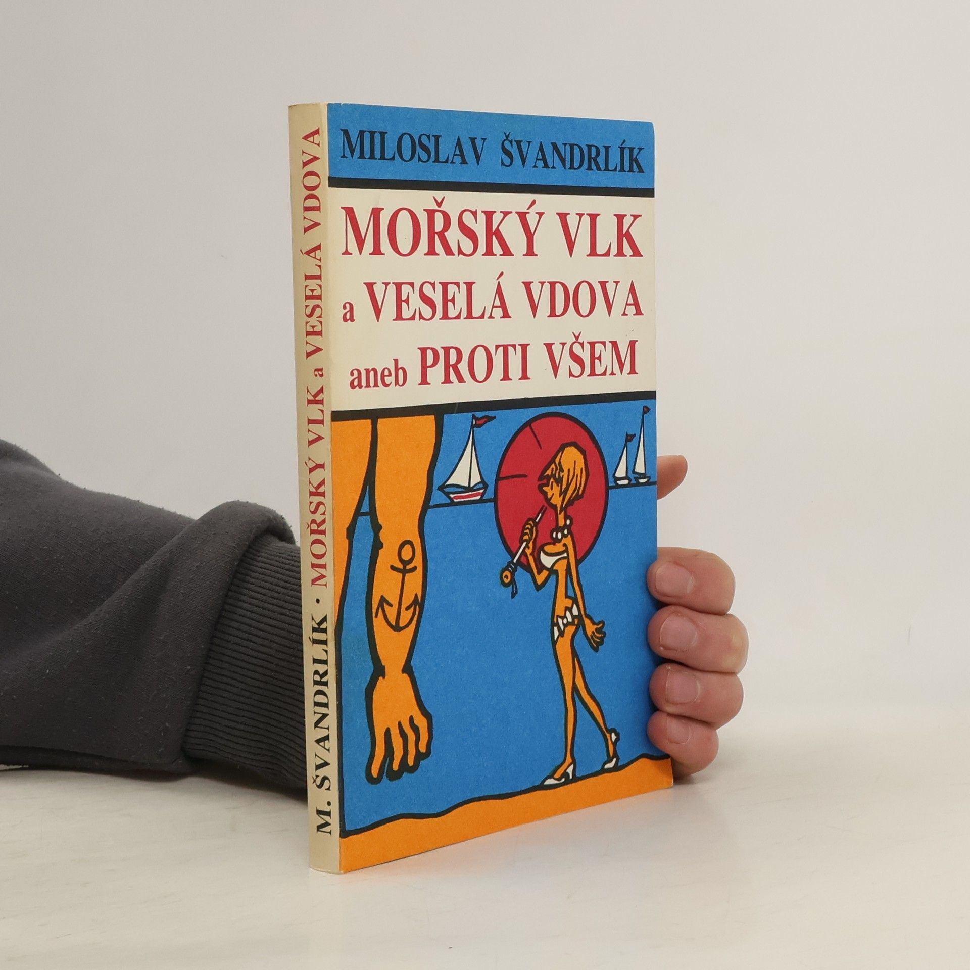 Miloslav Švandrlík Mořský vlk a veselá vdova aneb Proti všem