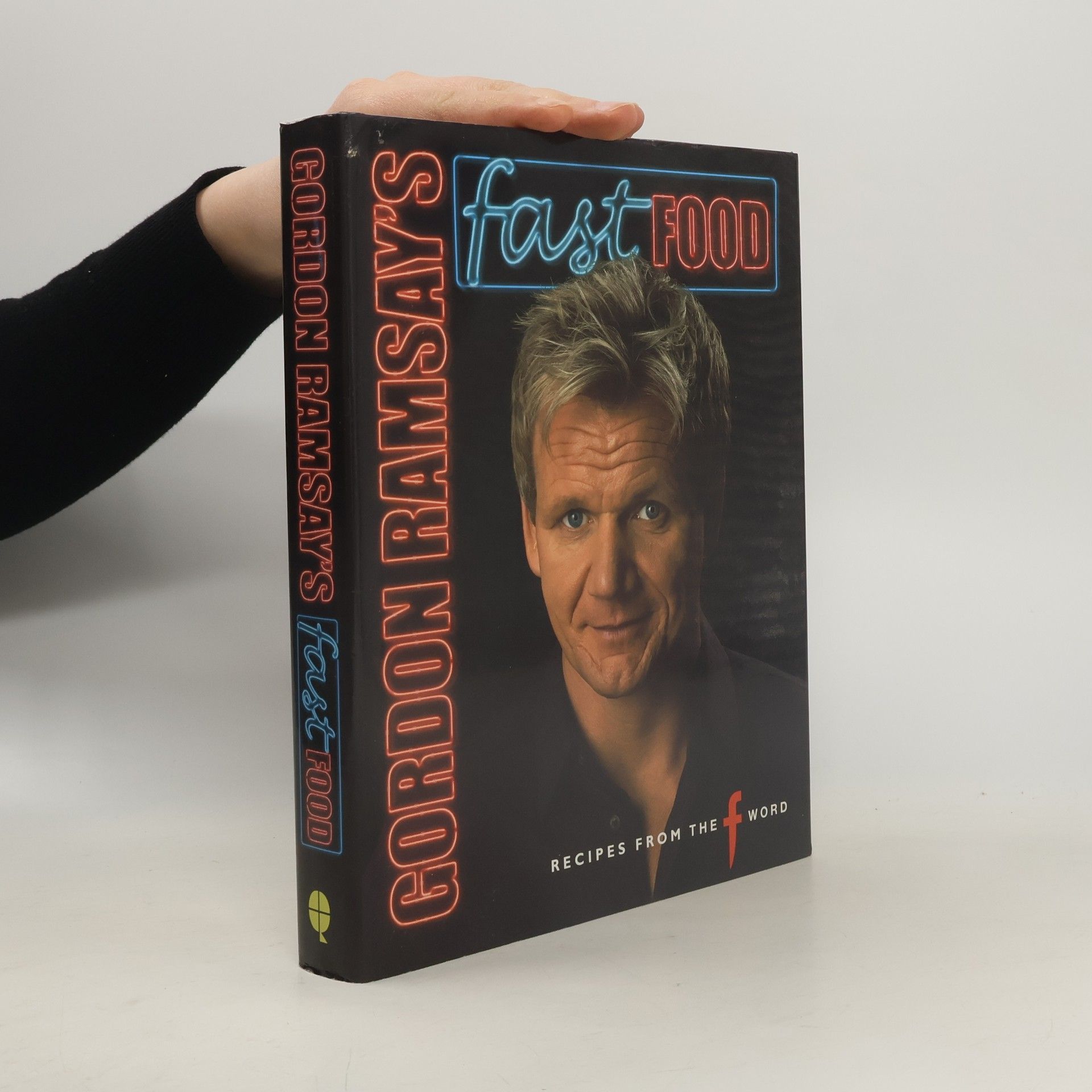 Gordon Ramsay Gordon Ramsay's Fast Food : Recipes from the F Word
