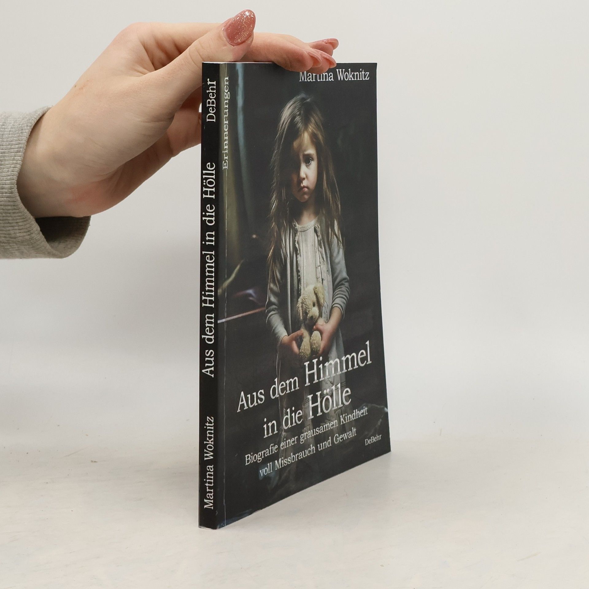 Aus dem Himmel in die Hölle - Biografie einer grausamen Kindheit voll Missbrauch und Gewalt - Erinnerungen