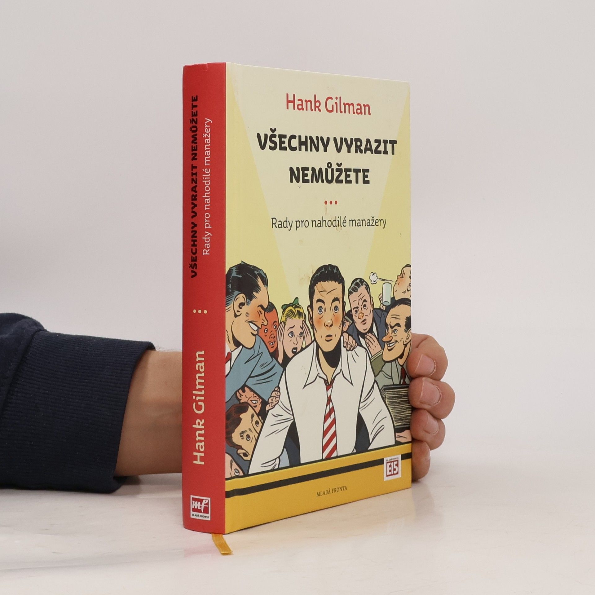 Hank Gilman Všechny vyrazit nemůžete: Rady pro nahodilé manažery