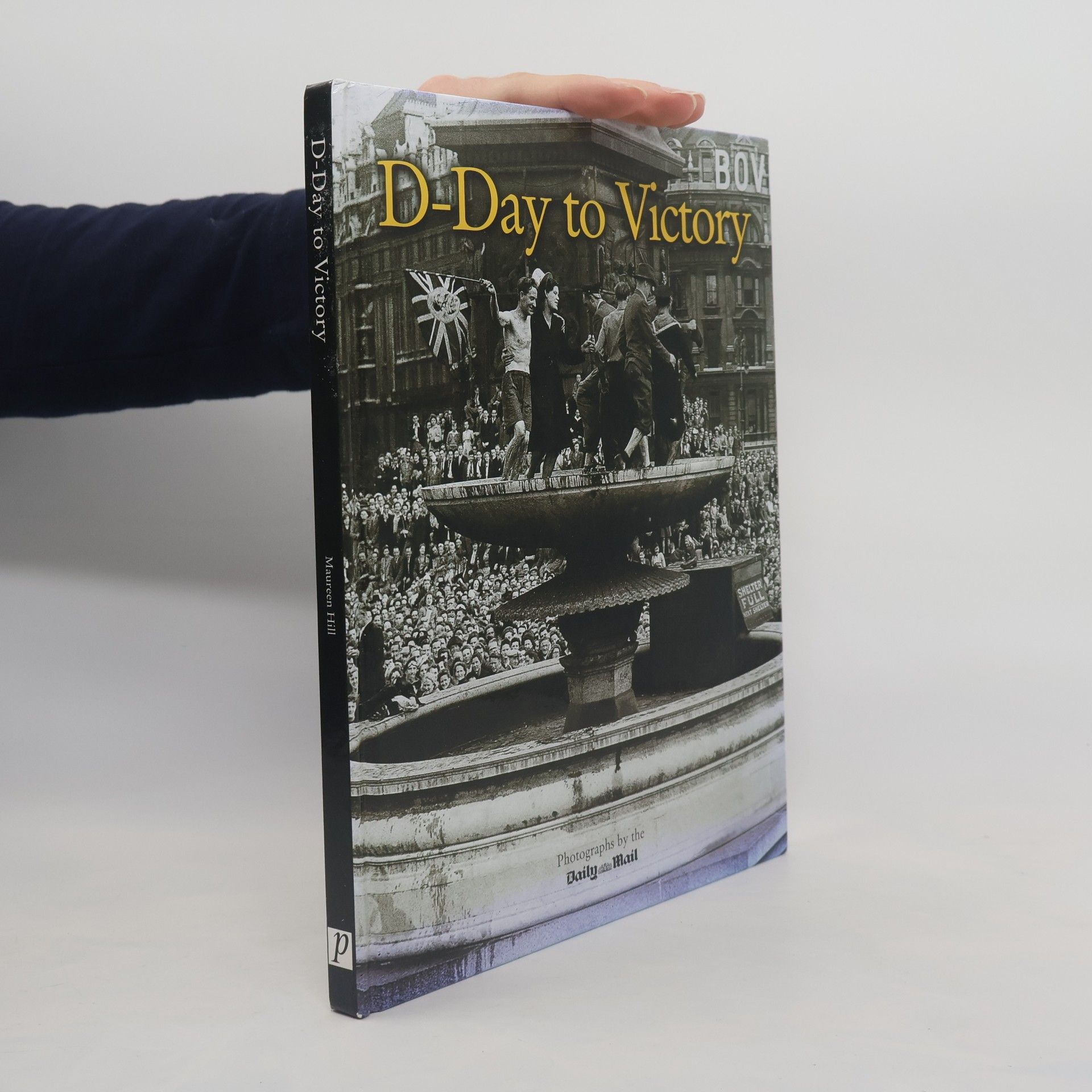 Maureen Hill Images of War: D-Day to Victory