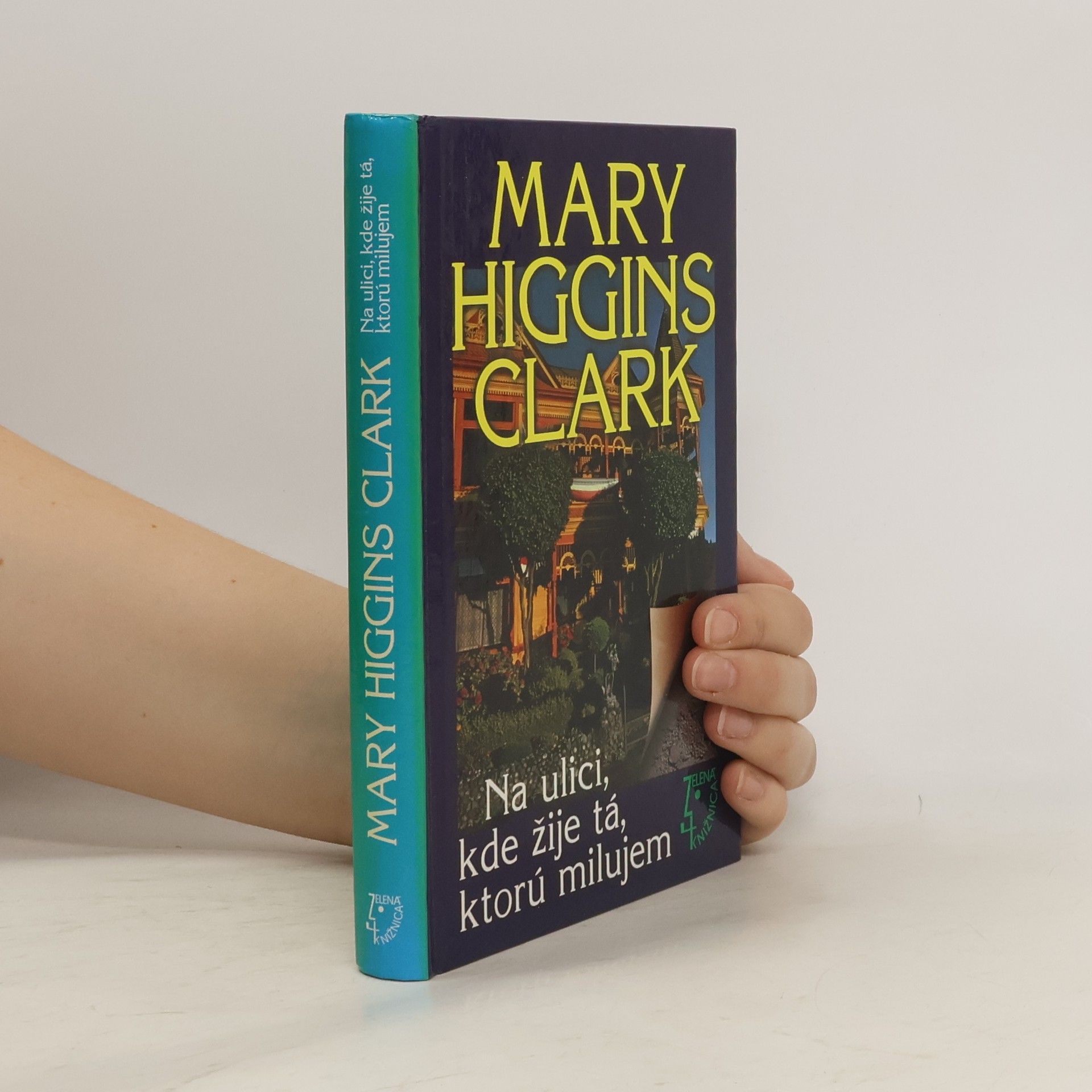 Mary Higginsová Clarková Na ulici, kde žije tá, ktorú milujem