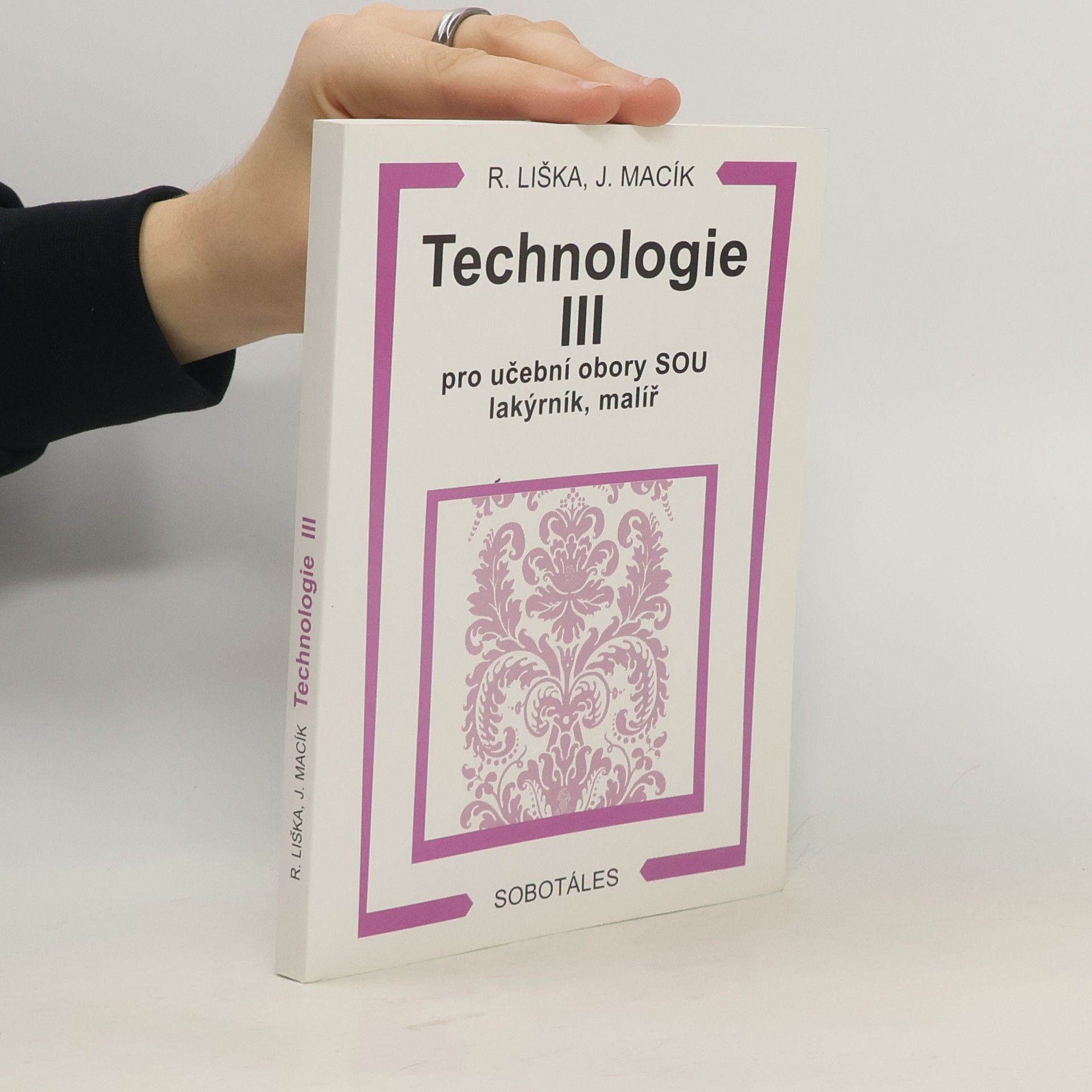 Roman Liška Technologie III pro učební obory SOU lakýrník, malíř