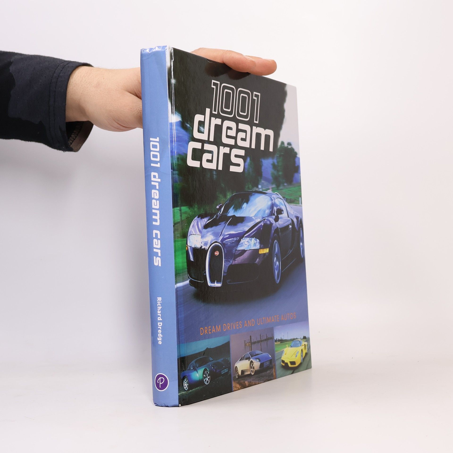 Richard Dredge 1001 Dream Cars: Dream Drives and Ultimate Autos