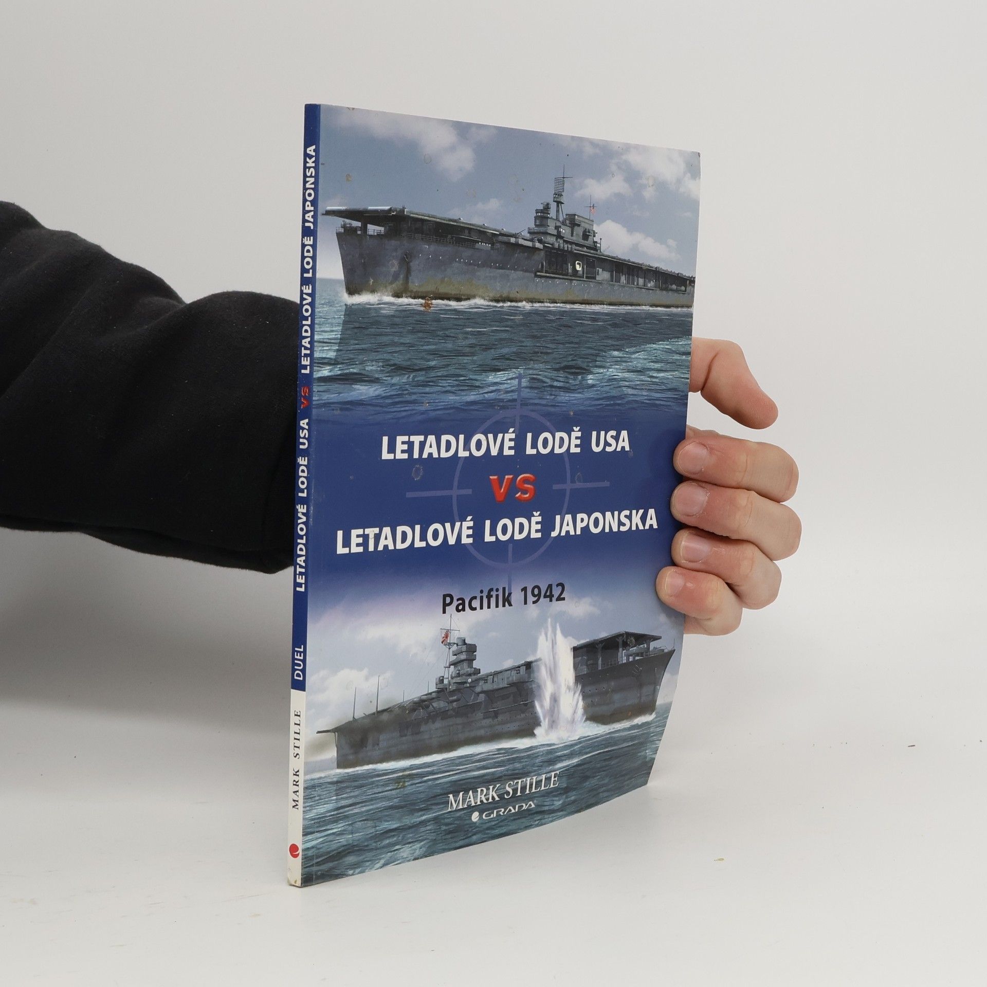 Mark Stille Letadlové lodě USA vs letadlové lodě Japonska. Pacifik 1942