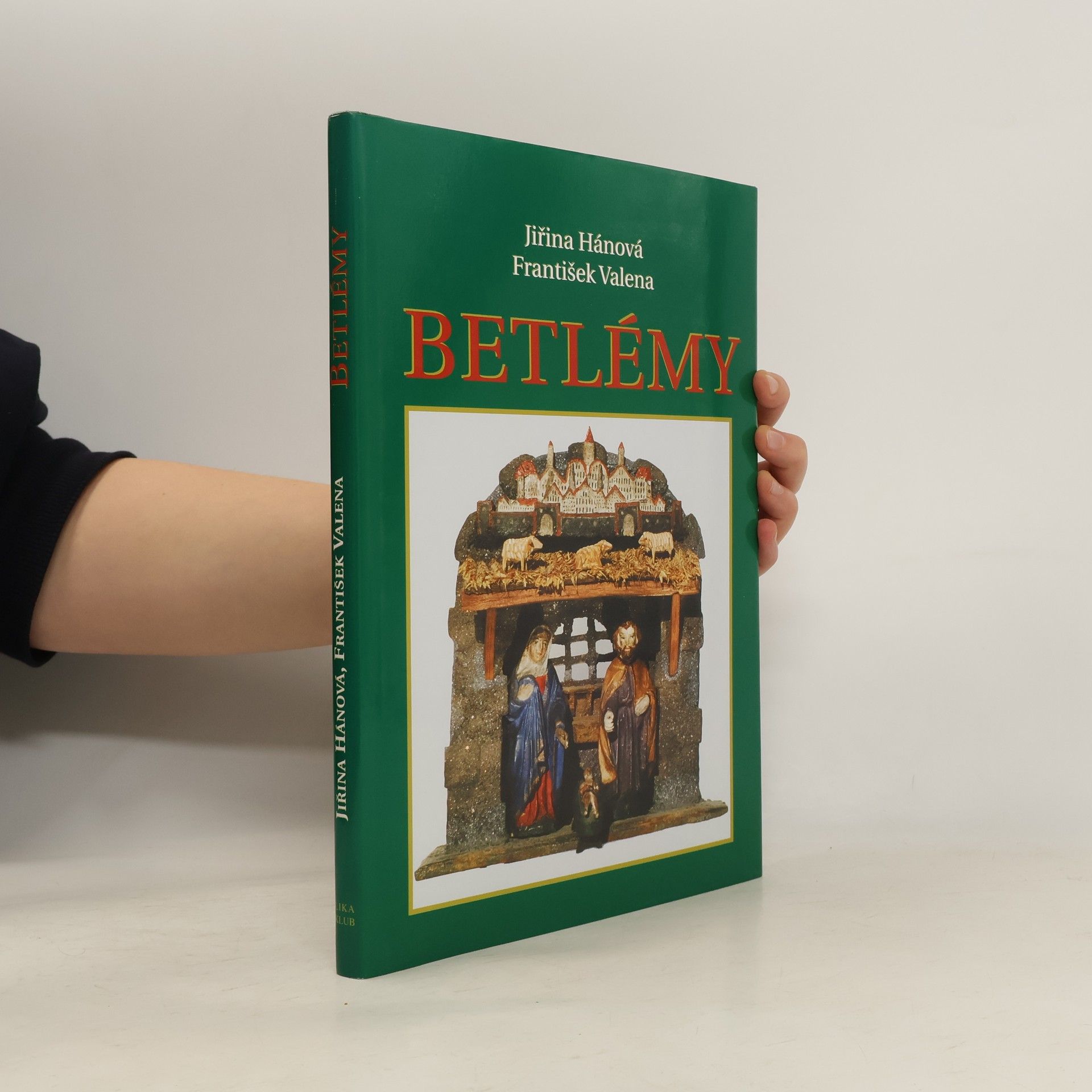 Jiřina Hánová Betlémy : české a moravské lidové betlémy a jejich tvůrci