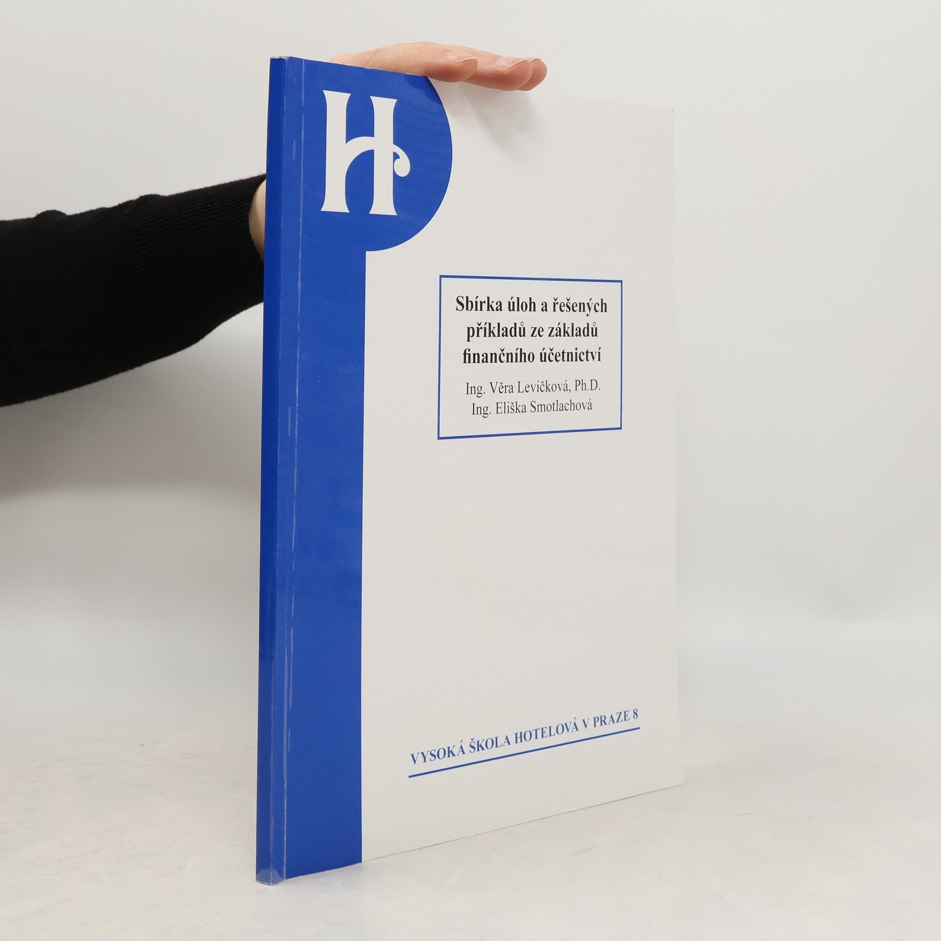 Věra Levičková Sbírka úloh a řešených příkladů ze základů finančního účetnictví : vysokoškolský učební text
