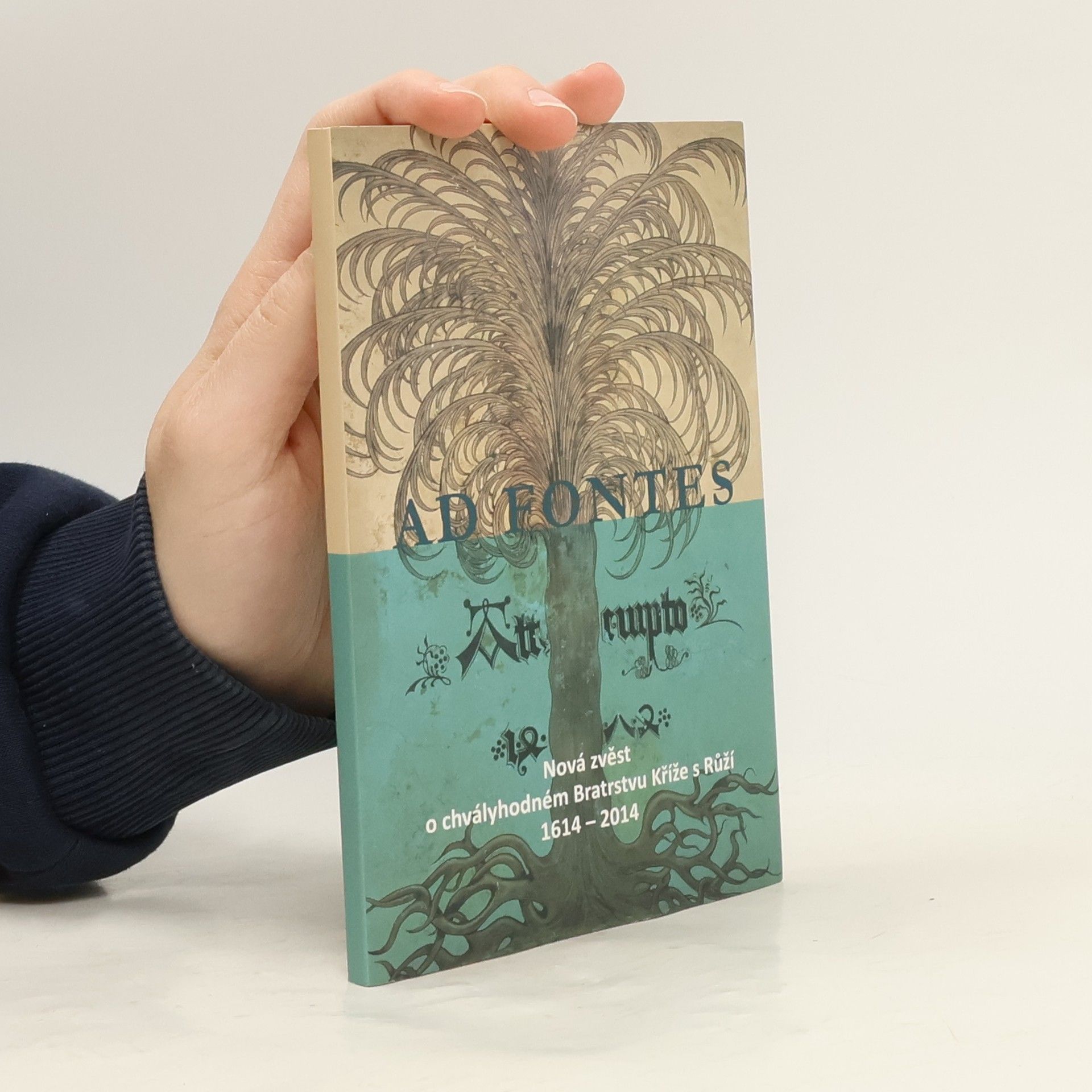 Kolektiv autorů Ad fontes: Nová zvěst o chvályhodném Bratrstvu Kříže s Růží 1614 – 2014