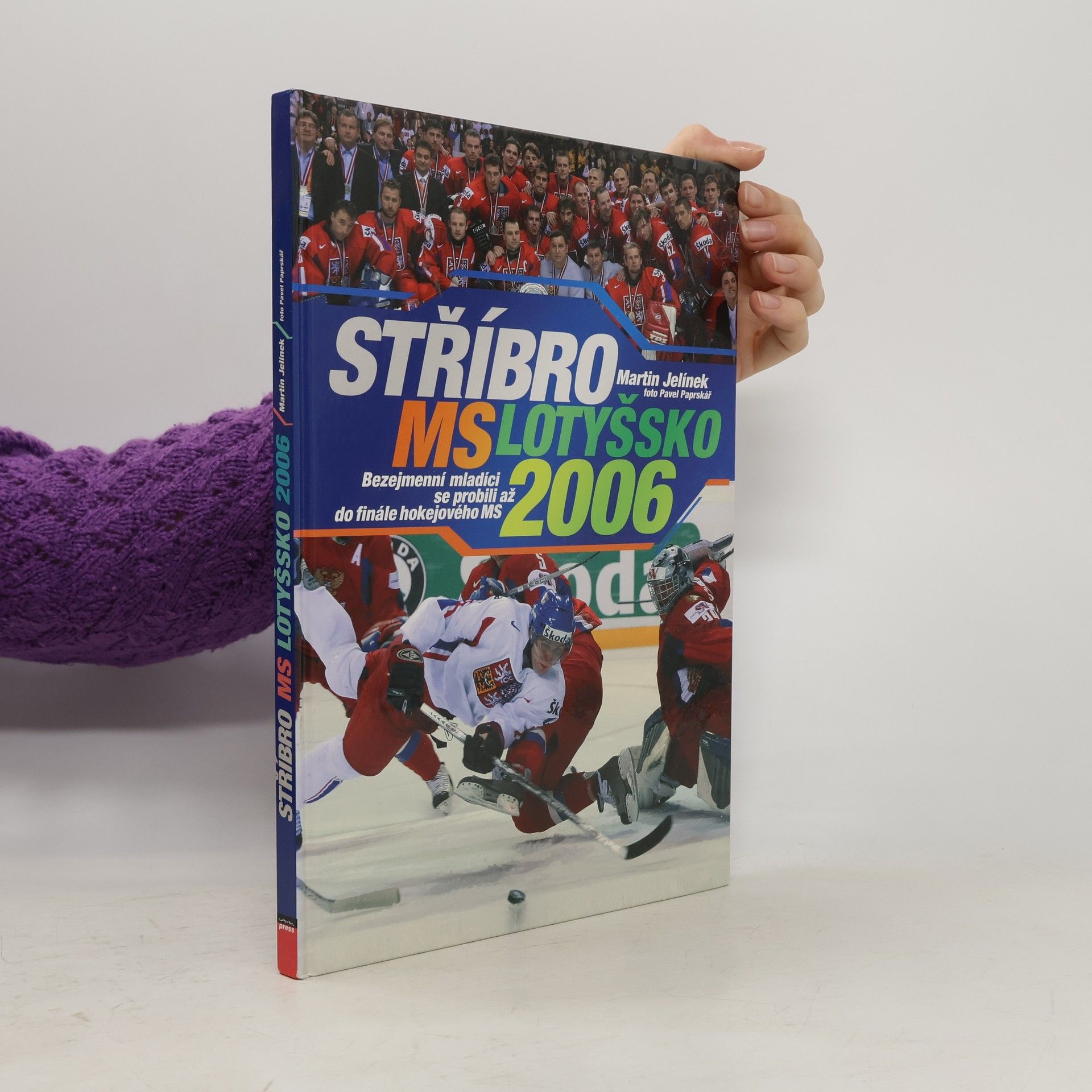 Michal Jelínek Stříbro MS Lotyšsko 2006 : Bezejmenní mladíci se probili až do finále hokejového MS