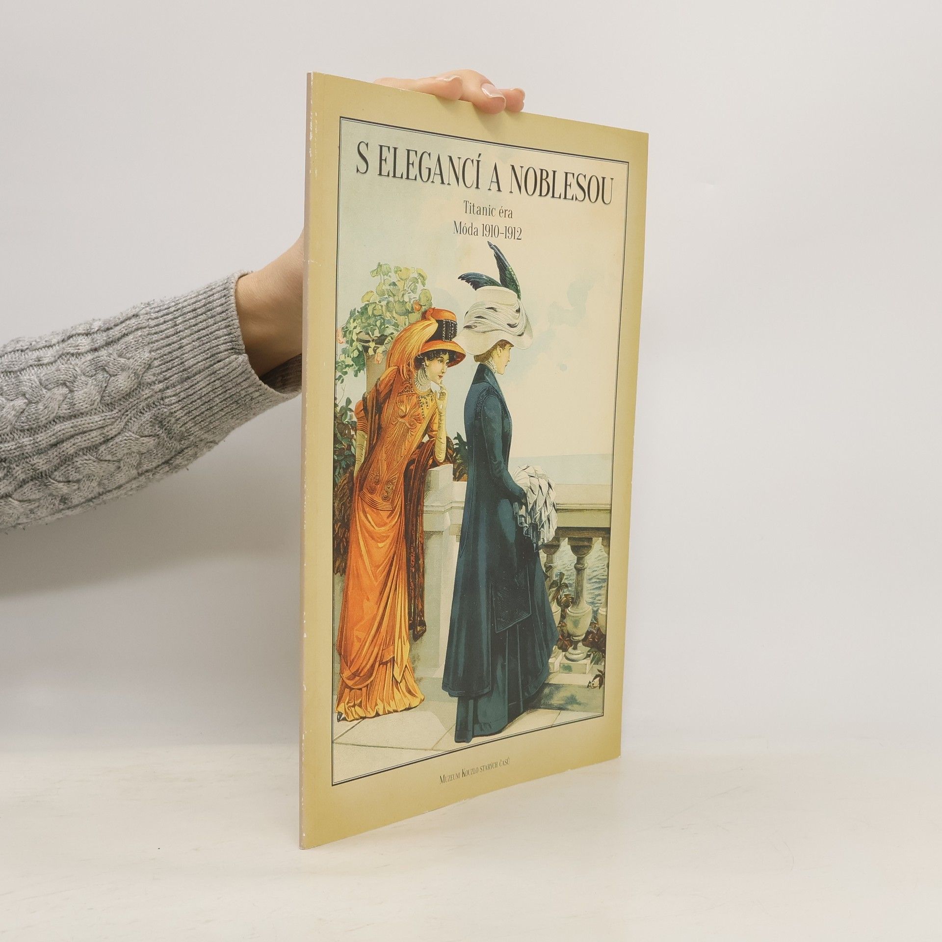 Autorenkollektiv S elegancí a noblesou. Titanic éra. Móda 1910-1912