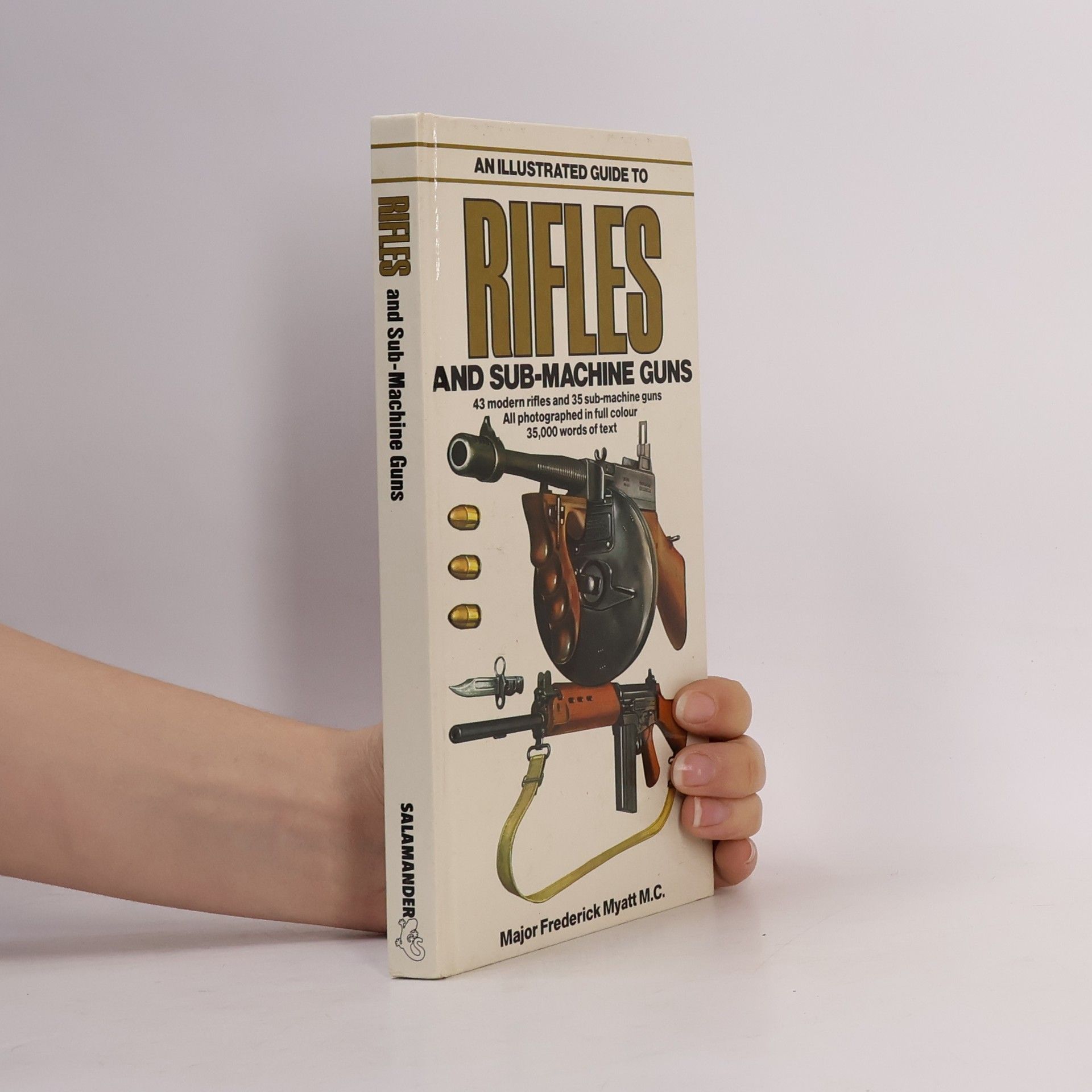 Major Frederick Myatt M.C. An Illustrated Guide to Rifles and Sub-Machine Guns