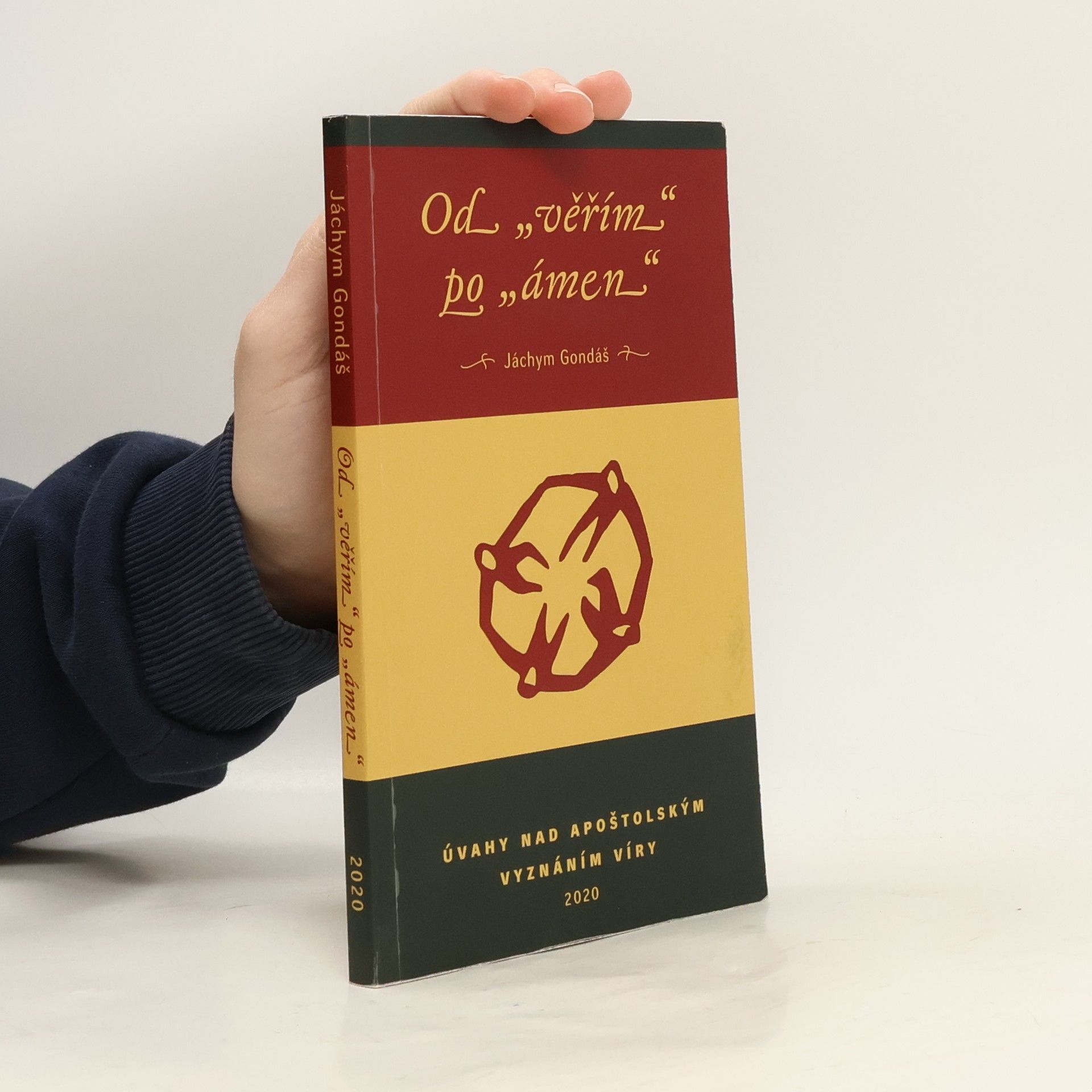 Jáchym Jaroslav Gondáš Od "věřím" po "ámen" : úvahy nad apoštolským vyznáním víry