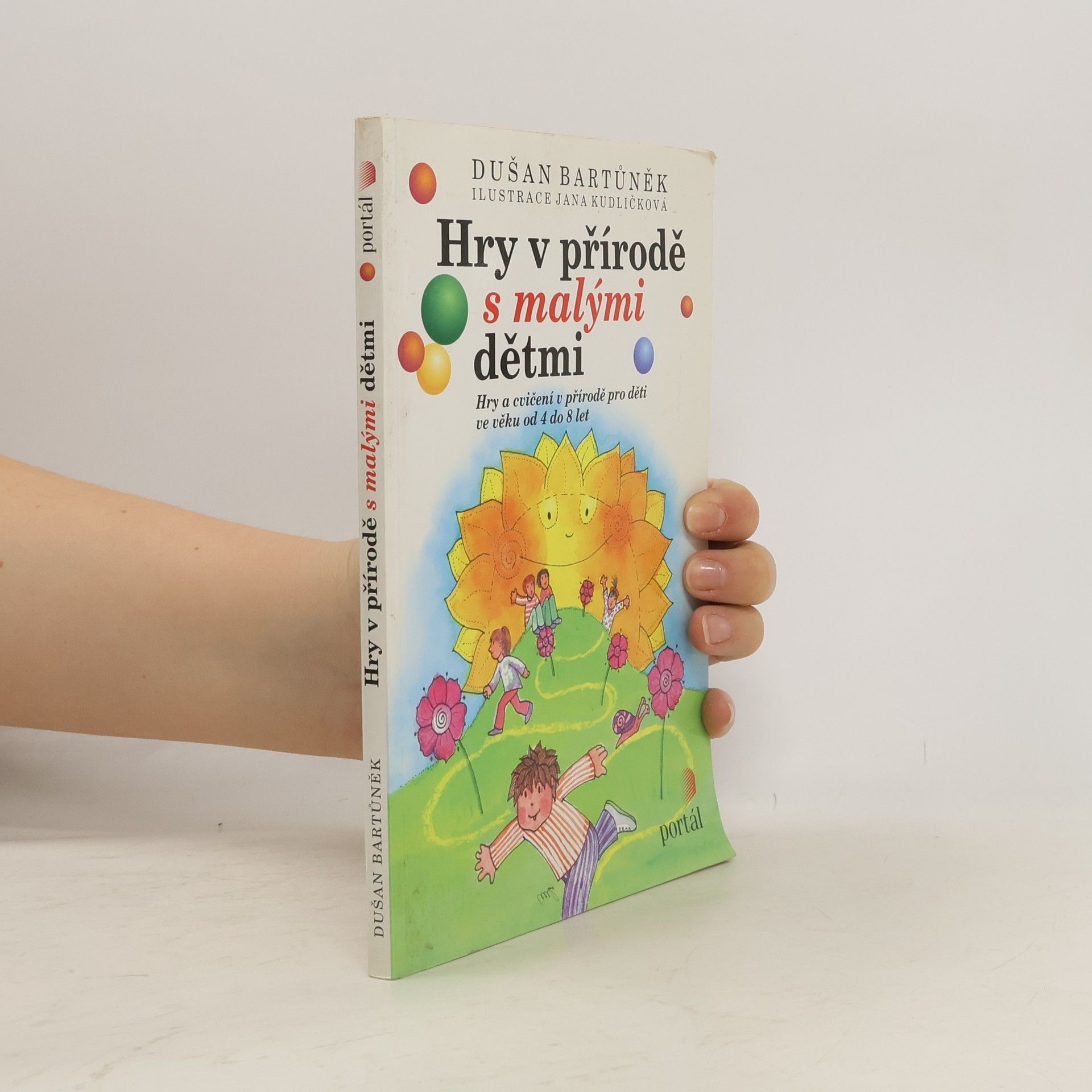 Dušan Bartůněk Hry v přírodě s malými dětmi: hry a cvičení v přírodě pro děti ve věku od 4 do 8 let