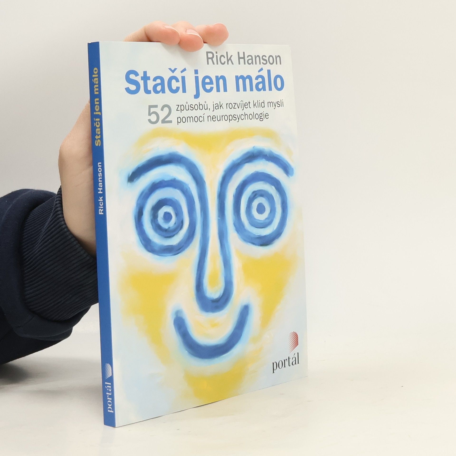 Rick Hanson Stačí jen málo : 52 způsobů, jak rozvíjet klid mysli pomocí neuropsychologie