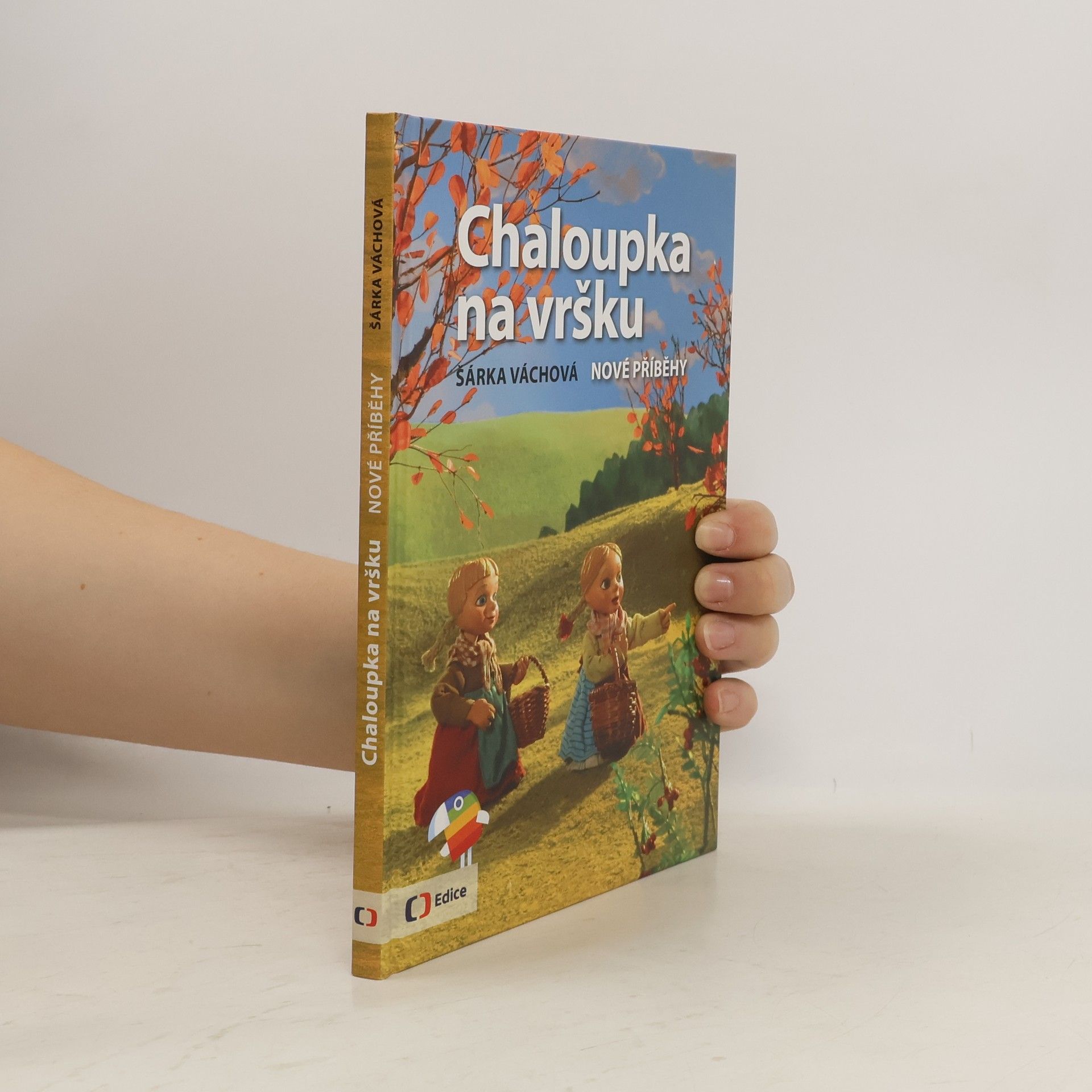 Šárka Váchová Chaloupka na vršku. Nové příběhy